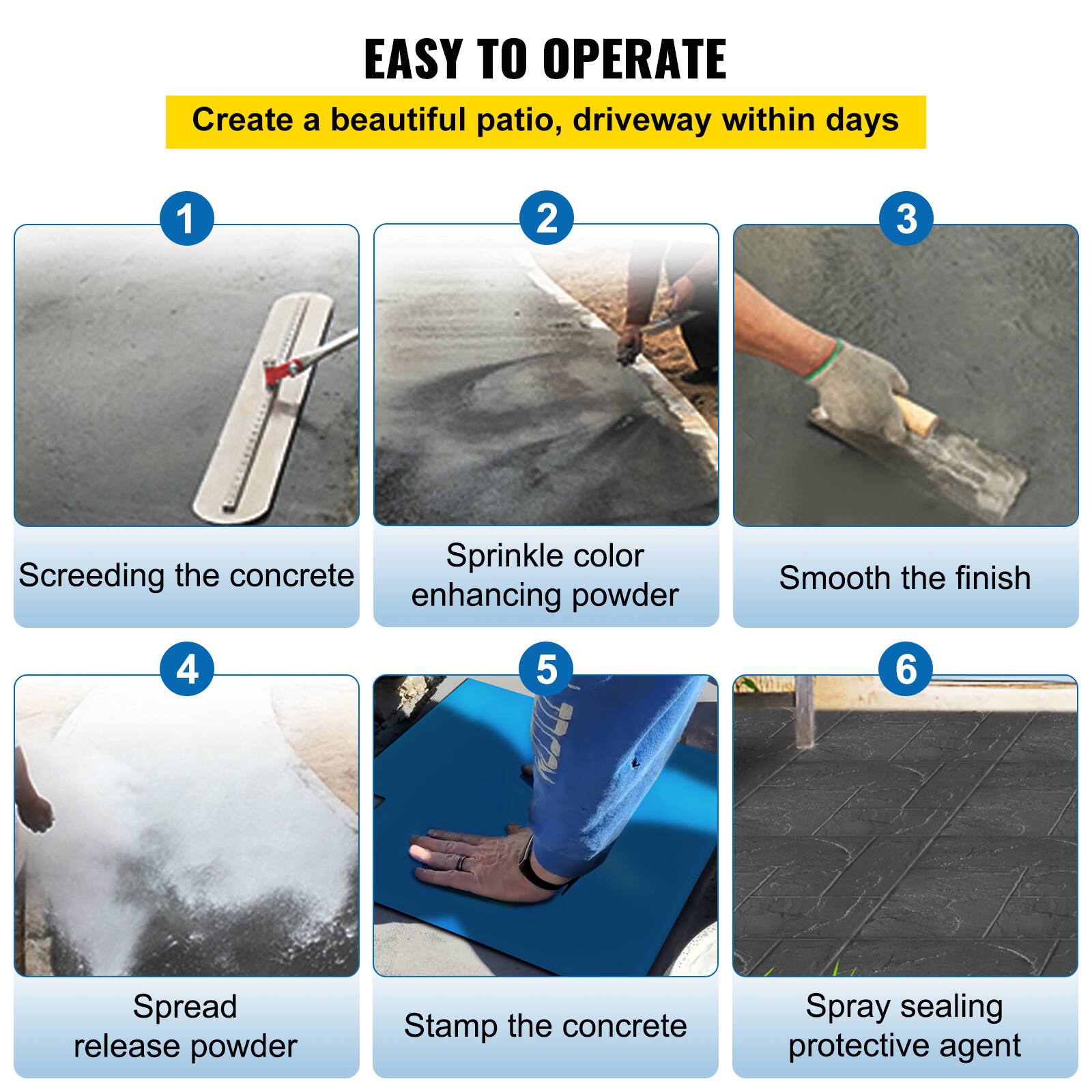 EASY TO OPERATE  
Create a beautiful patio, driveway within days

1. Screeding the concrete
2. Sprinkle color enhancing powder
3. Smooth the finish
4. Spread release powder
5. Stamp the concrete
6. Spray sealing protective agent