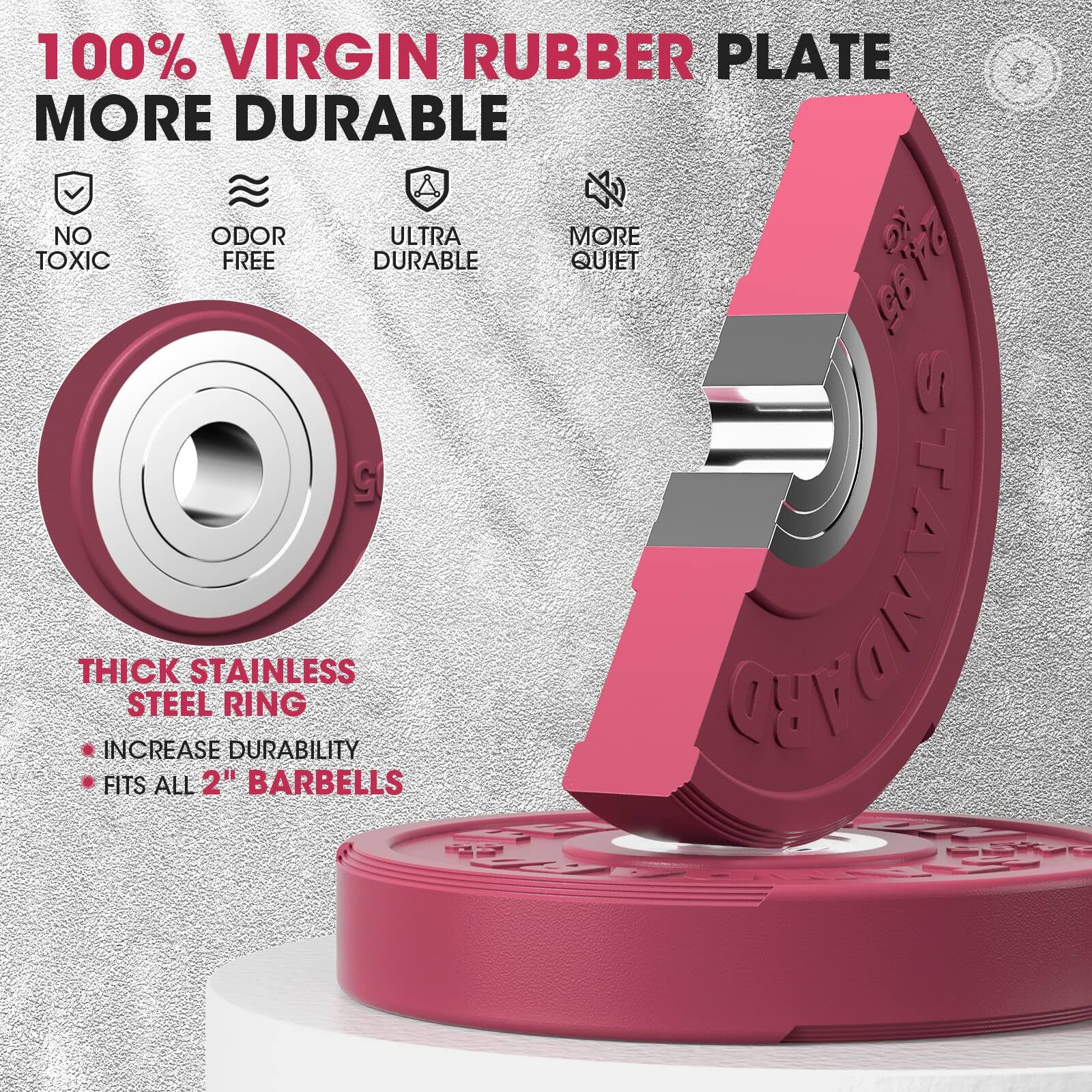 100% VIRGIN RUBBER PLATE  
MORE DURABLE  

- NO TOXIC  
- ODOR FREE  
- ULTRA DURABLE  
- MORE QUIET  

THICK STAINLESS STEEL RING  
- INCREASE DURABILITY  
- FITS ALL 2" BARBELLS
