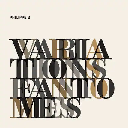 PHILIPPE B
VARIATIONS
FANTO
MIES