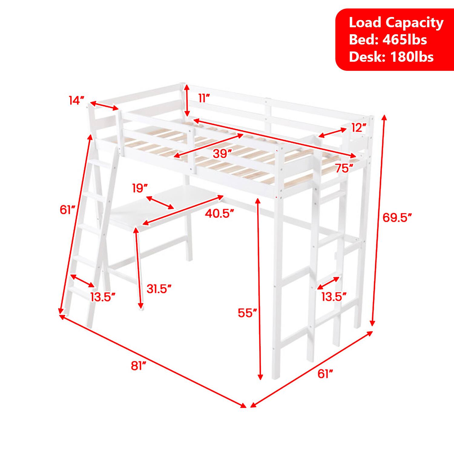 Load Capacity  
Bed: 465lbs  
Desk: 180lbs  

14"  
11"  
12"  
39"  
75"  
19"  
61"  
40.5"  
69.5"  
13.5"  
31.5"  
55"  
13.5"  
81"  
61"