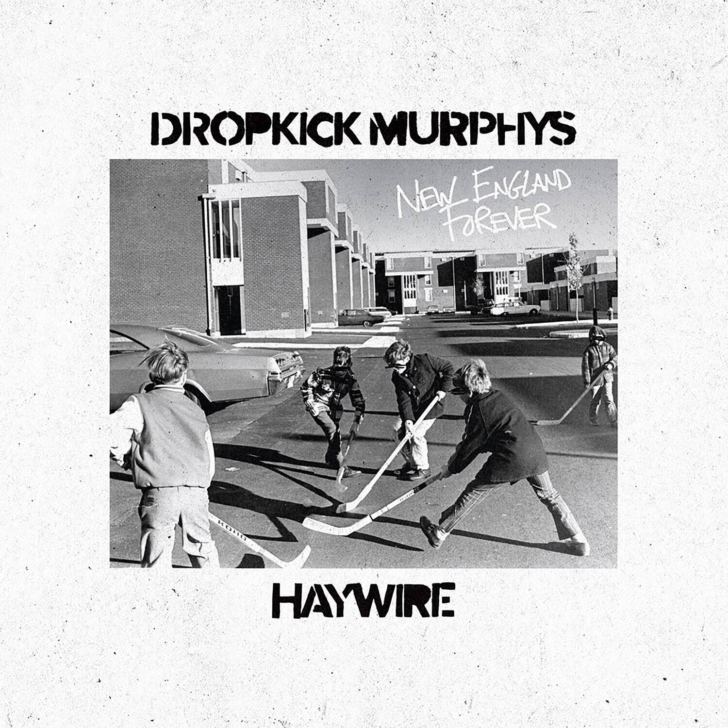 DROPKICK MURPHYS  
NEW ENGLAND FOREVER  
HAYWIRE