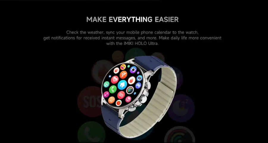 MAKE EVERYTHING EASIER Check the weather, sync your mobile phone calendar to the watch, get notifications for received instant messages, and more. Make daily life more convenient with the IMIKI HOLO Ultra.