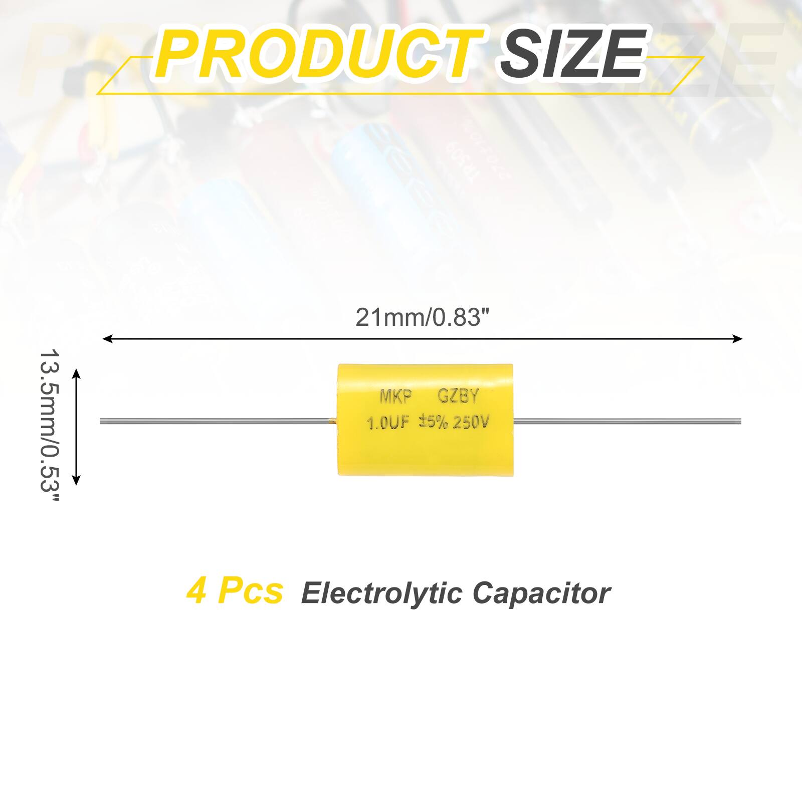 PRODUCT SIZE

21mm/0.83"  
13.5mm/0.53"

MKP GZBY  
1.0UF 5% 250V

4 Pcs Electrolytic Capacitor
