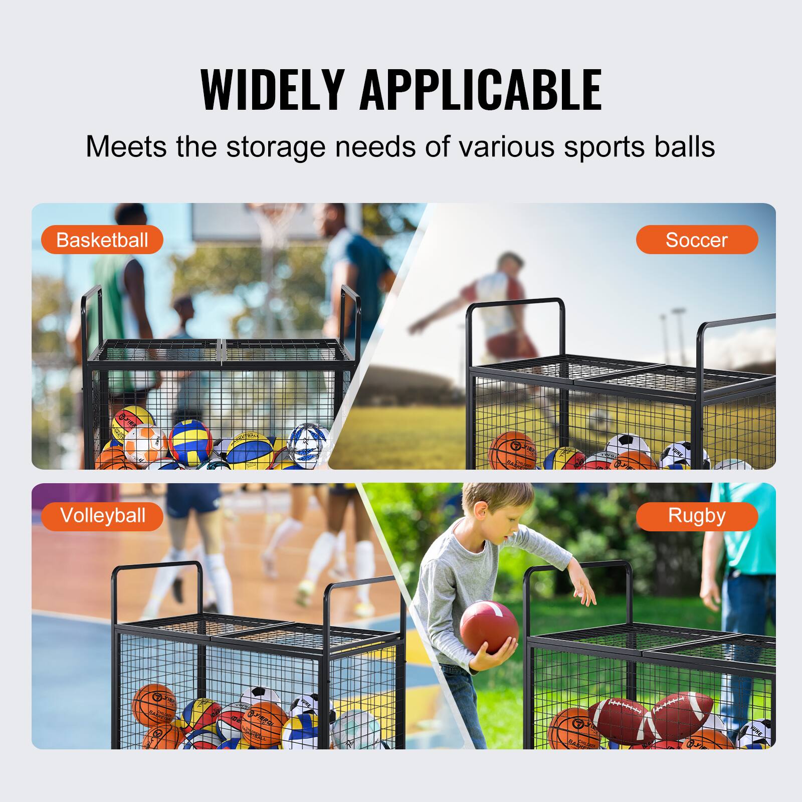WIDELY APPLICABLE  
Meets the storage needs of various sports balls  
Basketball  
Soccer  
Volleyball  
Rugby