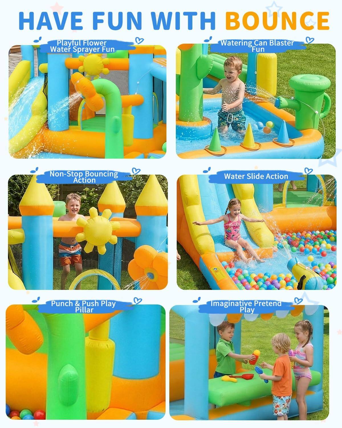 HAVE FUN WITH BOUNCE

- Playful Flower Water Sprayer Fun
- Watering Can Blaster Fun
- Non-Stop Bouncing Action
- Water Slide Action
- Punch & Push Play Pillar
- Imaginative Pretend Play