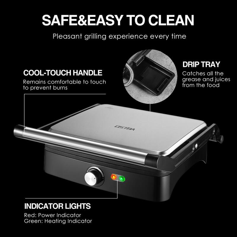 SAFE & EASY TO CLEAN  
Pleasant grilling experience every time

COOL-TOUCH HANDLE  
Remains comfortable to touch to prevent burns

DRIP TRAY  
Catches all the grease and juices from the food

INDICATOR LIGHTS  
Red: Power Indicator  
Green: Heating Indicator