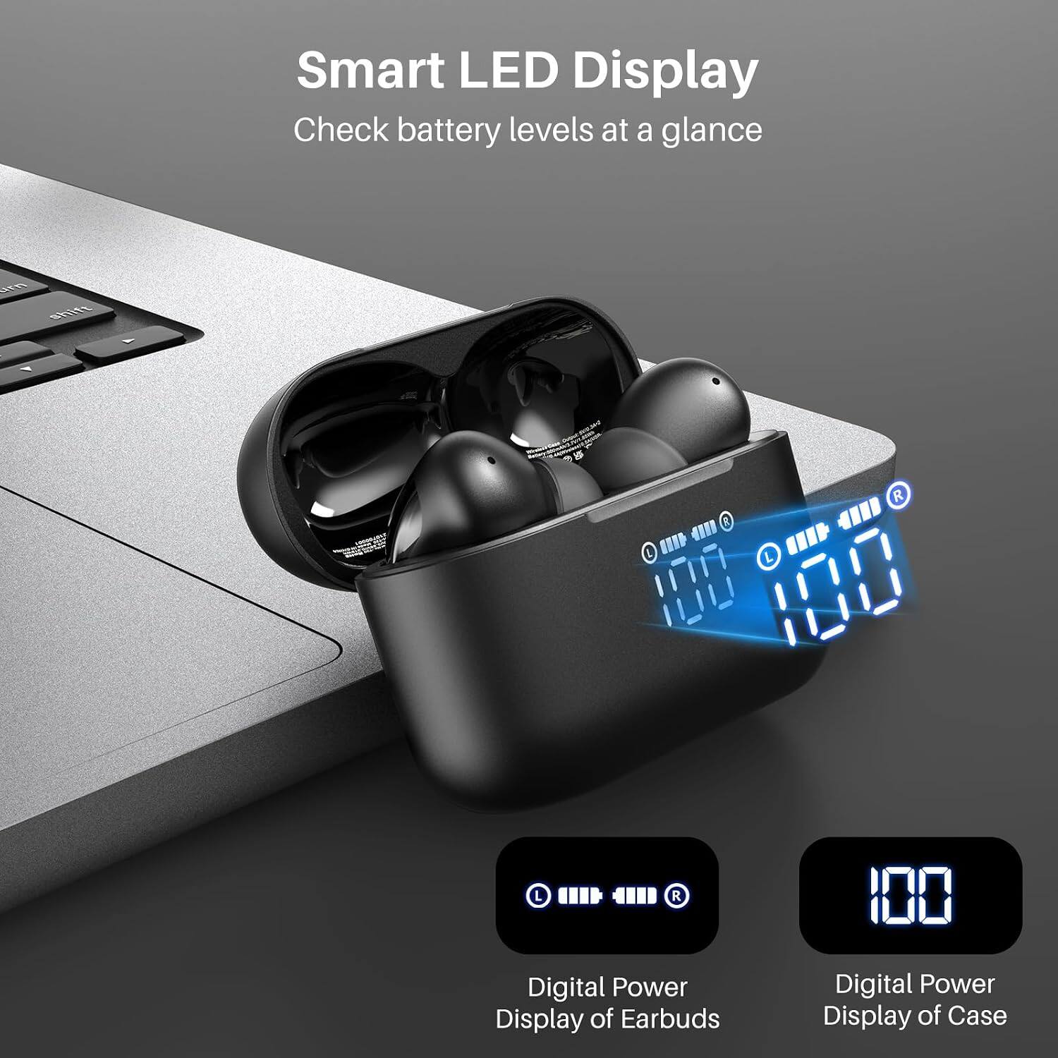 Smart LED Display  
Check battery levels at a glance

Digital Power Display of Earbuds  
Digital Power Display of Case