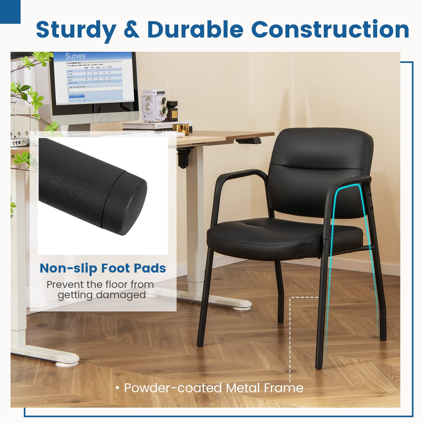Sturdy & Durable Construction

- Non-slip Foot Pads
  - Prevent the floor from getting damaged

- Powder-coated Metal Frame