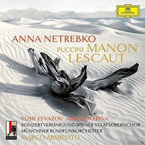 Anna Netrebko  
Puccini Manon Lescaut  

Yusif Eyvazov  
Armando Pina  

Konzertvereinigung Wiener Staatsopernchor  
Münchner Rundfunkorchester  

Marco Armiliato