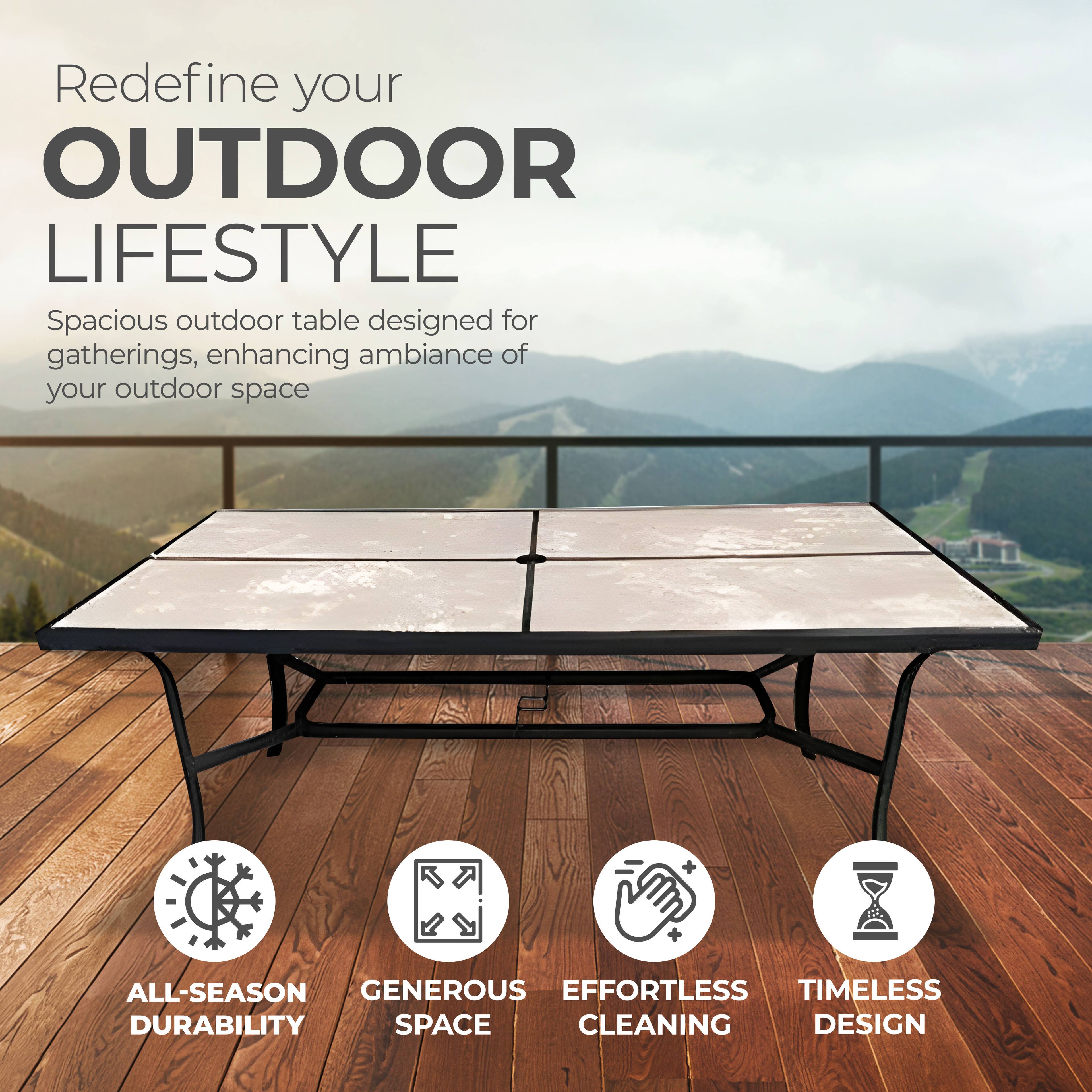 Redefine your OUTDOOR LIFESTYLE

Spacious outdoor table designed for gatherings, enhancing ambiance of your outdoor space

ALL-SEASON DURABILITY  
GENEROUS SPACE  
EFFORTLESS CLEANING  
TIMELESS DESIGN