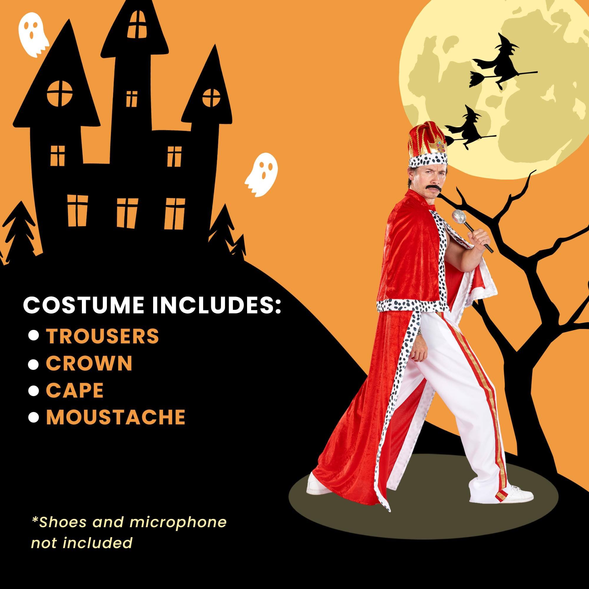 COSTUME INCLUDES:  
- TROUSERS  
- CROWN  
- CAPE  
- MOUSTACHE  

*Shoes and microphone not included