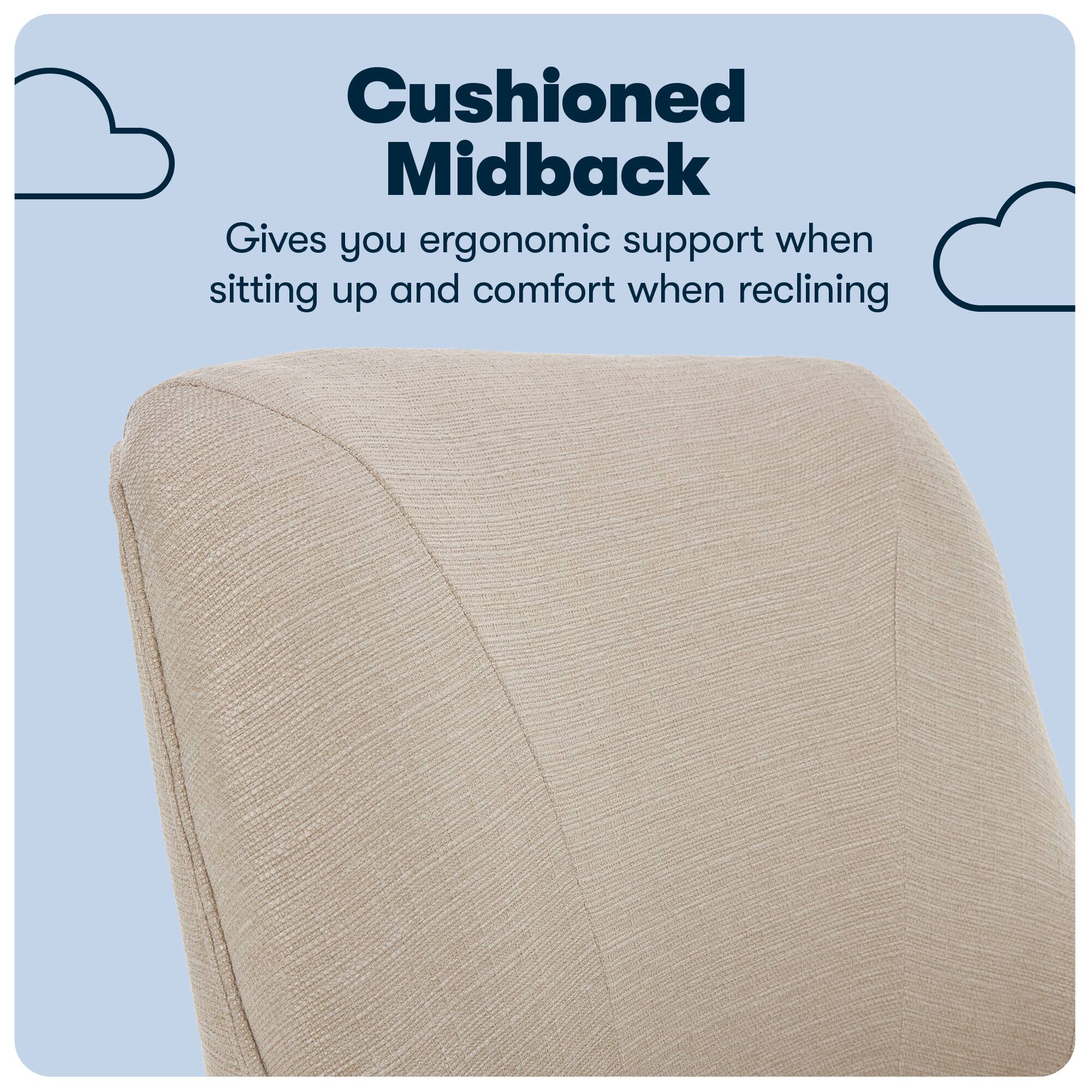Cushioned Midback: Gives you ergonomic support when sitting up and comfort when reclining.