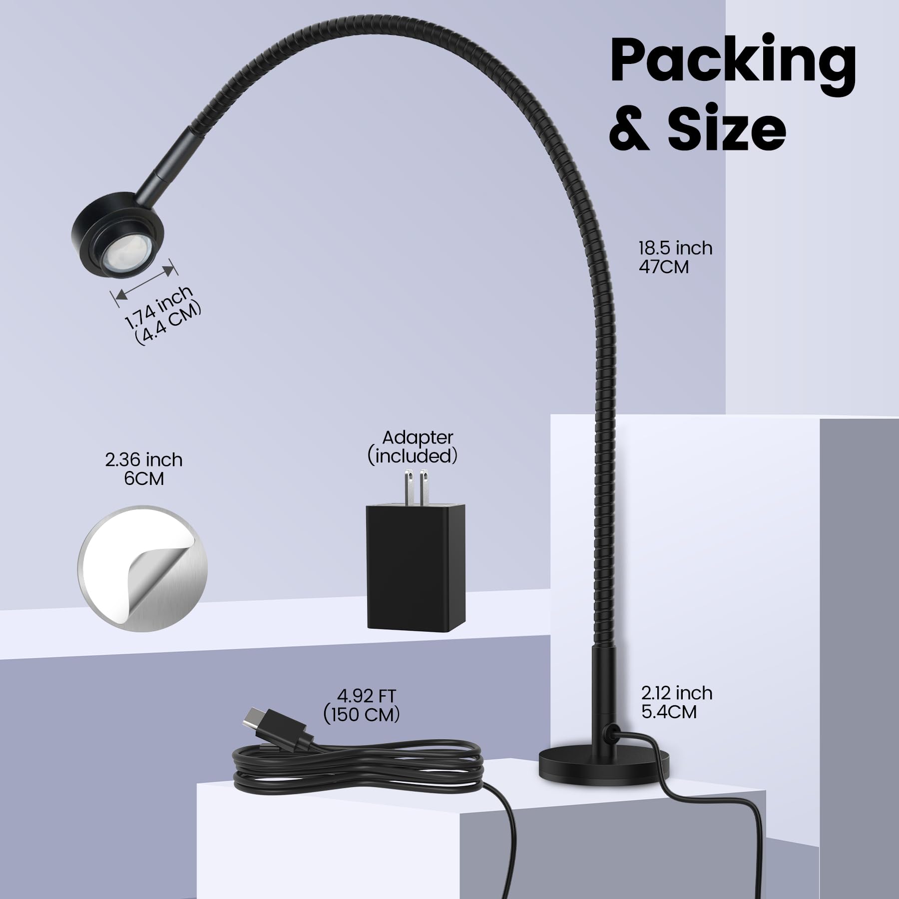 Packing & Size

- 1.74 inch (4.4 CM)
- 18.5 inch 47CM
- 2.36 inch 6CM
- Adapter (included)
- 4.92 FT (150 CM)
- 2.12 inch 5.4CM