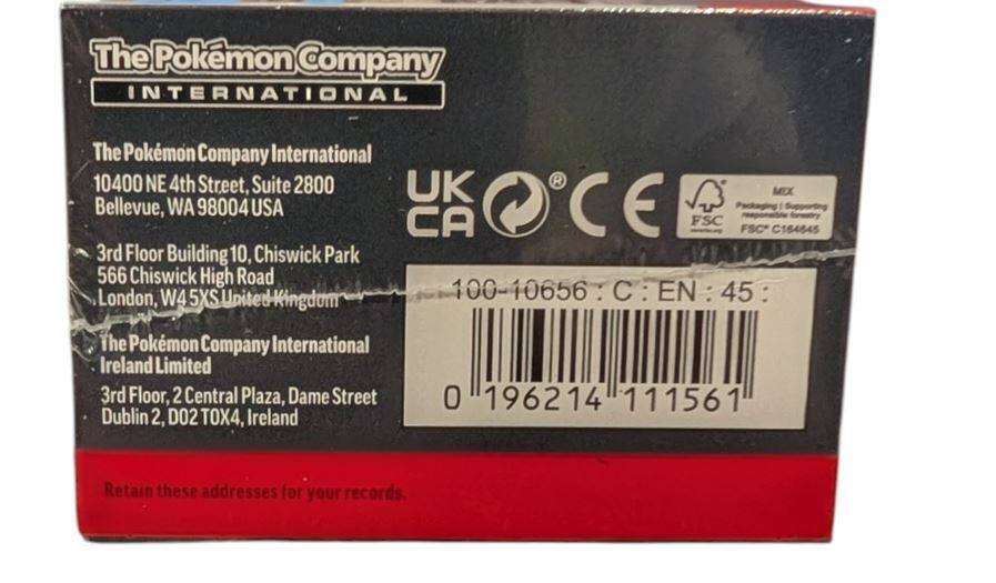 The Pokémon Company International

The Pokémon Company International  
10400 NE 4th Street, Suite 2800  
Bellevue, WA 98004 USA

3rd Floor Building 10, Chiswick Park  
566 Chiswick High Road  
London, W4 5XS United Kingdom

The Pokémon Company International Ireland Limited  
3rd Floor, 2 Central Plaza, Dame Street  
Dublin 2, D02 TOX4, Ireland

Retain these addresses for your records.

UK CA  
CE  
EN: 45

FSC  
FSC C164845

100-10656 : C : EN : 45 :  
0 196214 111561