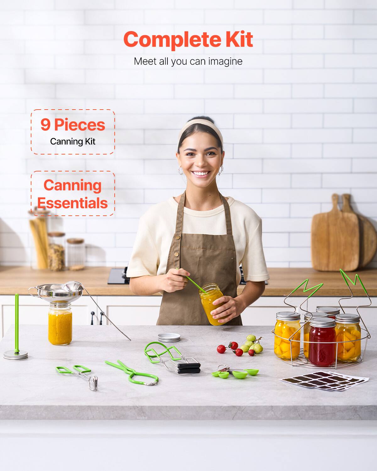 Complete Kit  
Meet all you can imagine  

9 Pieces  
Canning Kit  

Canning Essentials