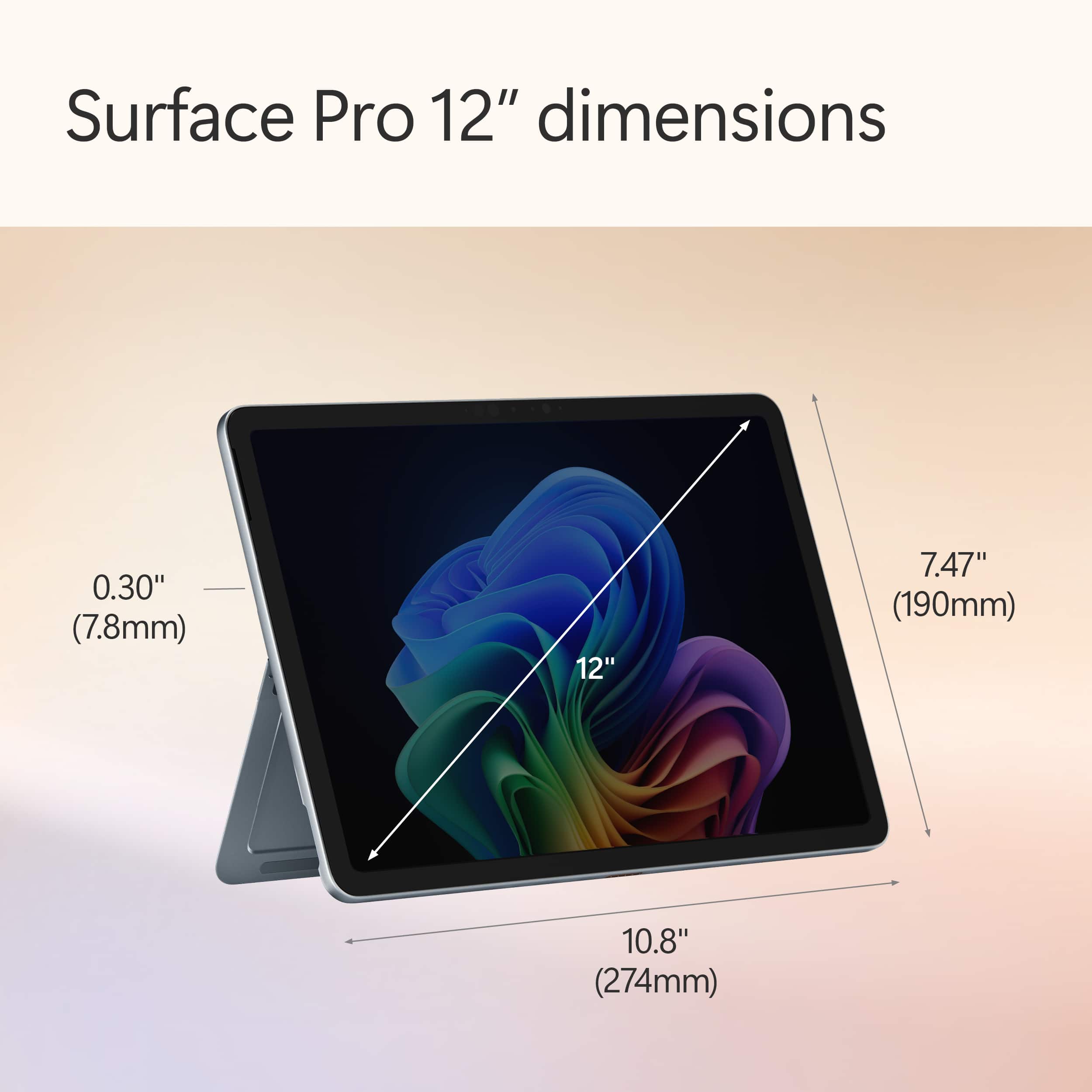 Surface Pro 12" dimensions: 0.30" (7.8mm) x 12" (304.8mm) x 10.8" (273.7mm).