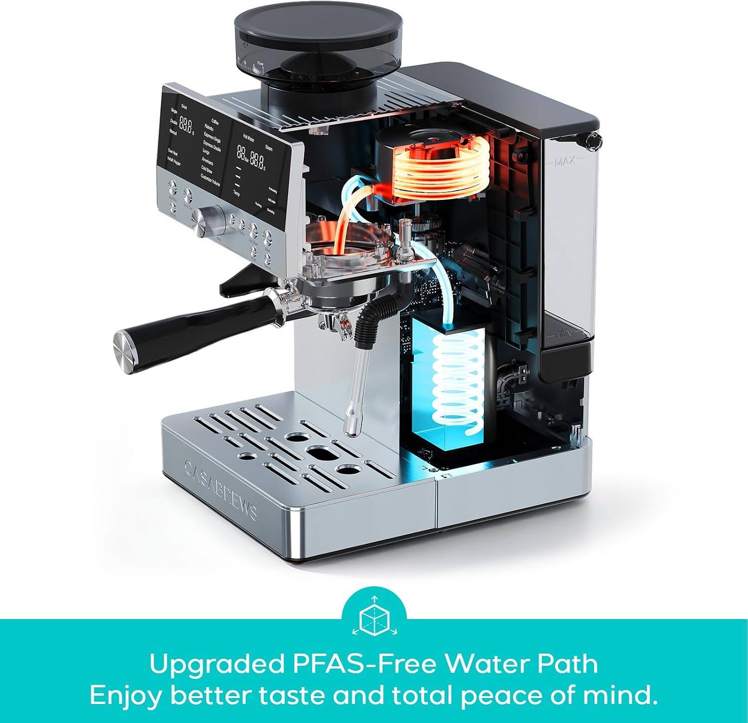 88.8 5 Large  
88km 88.8  
MAX  
Teop  
CASABREWS  
Upgraded PFAS-Free Water Path  
Enjoy better taste and total peace of mind.