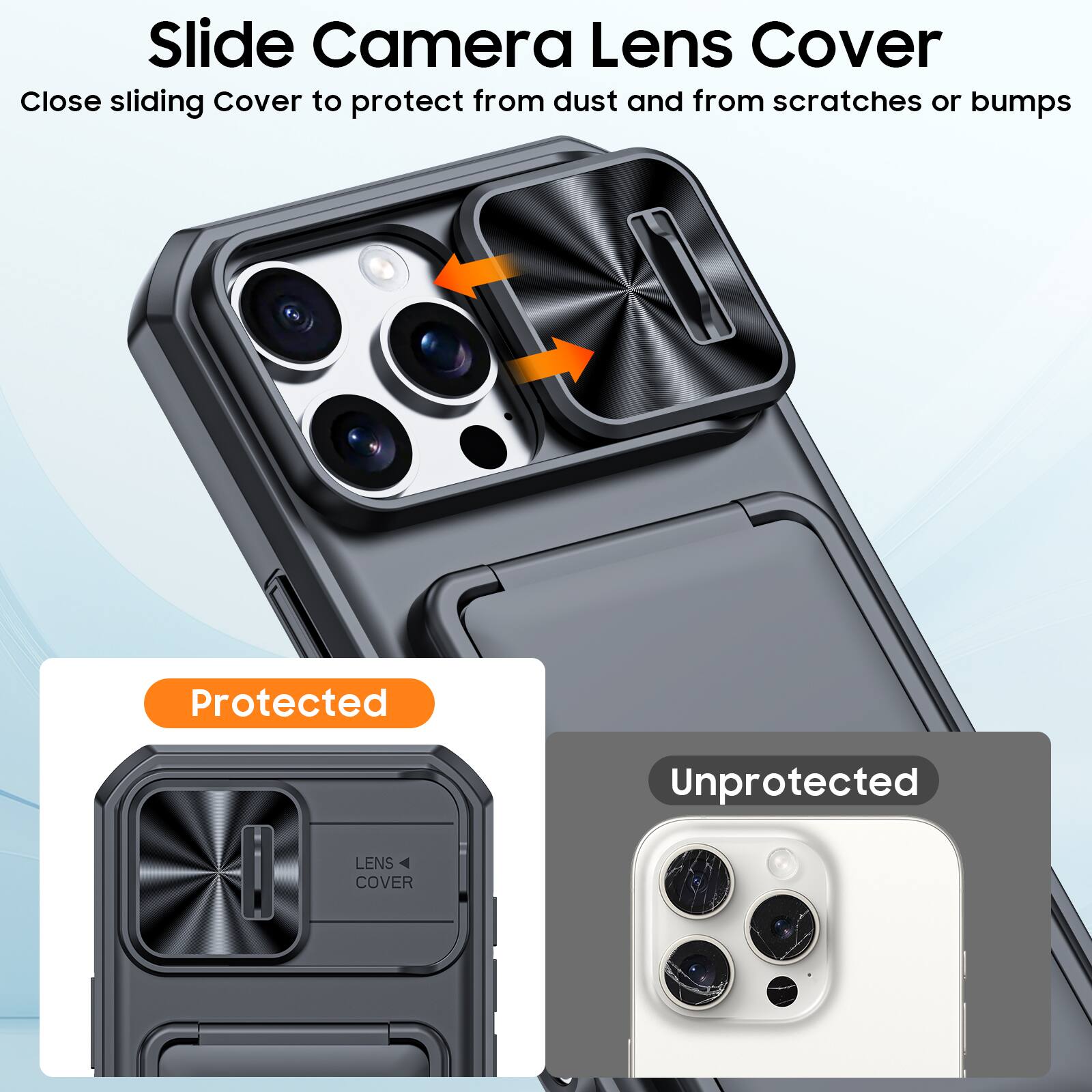 Slide Camera Lens Cover

Close sliding Cover to protect from dust and from scratches or bumps

Protected

Unprotected