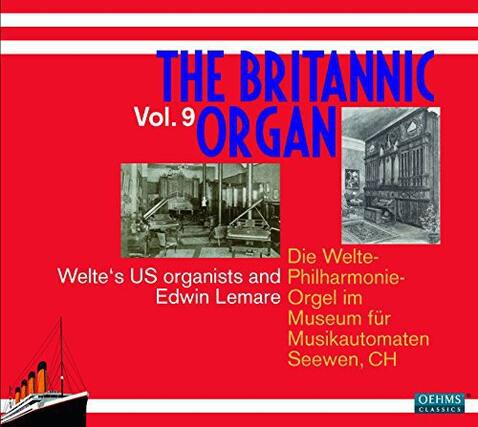 THE BRITANNIC
Vol. 9
ORGAN
Welte's US organists and
Edwin Lemare
Die Welte-Philharmonie-
Orgel im Museum für
Musikautomaten
Seewen, CH
OEHMS CLASSICS