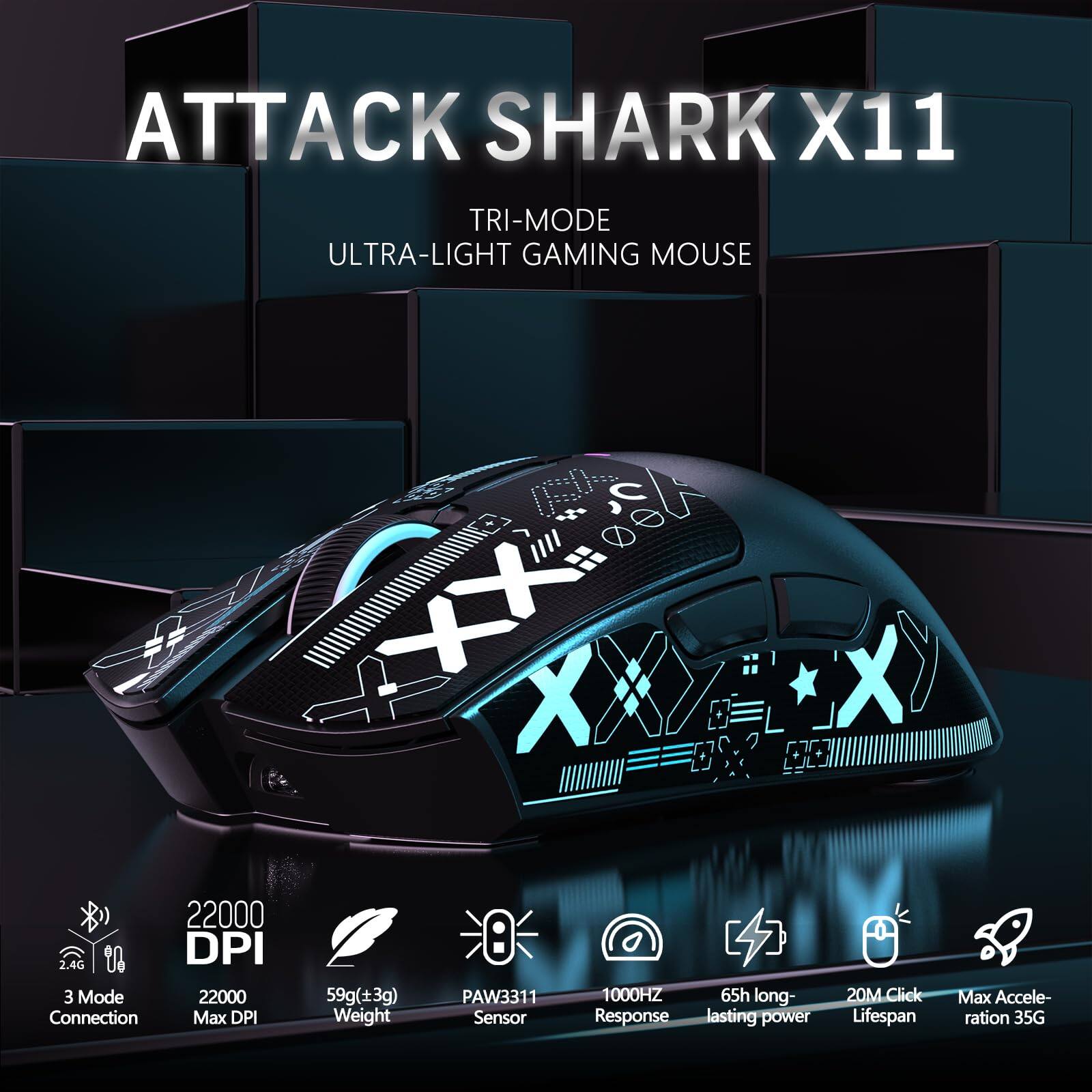 Sure, here is the corrected and grouped text from the image:

---

**ATTACK SHARK X11**

**TRI-MODE ULTRA-LIGHT GAMING MOUSE**

- **22000 DPI**
- **3 Mode Connection**
- **22000 Max DPI**
- **59g (±3g) Weight**
- **PAW3311 Sensor**
- **1000HZ Response**
- **65h Long-lasting power**
- **20M Click Lifespan**
- **Max Acceleration 35G**

---

This text is organized to reflect the key features and specifications of the ATTACK SHARK X11 gaming mouse.