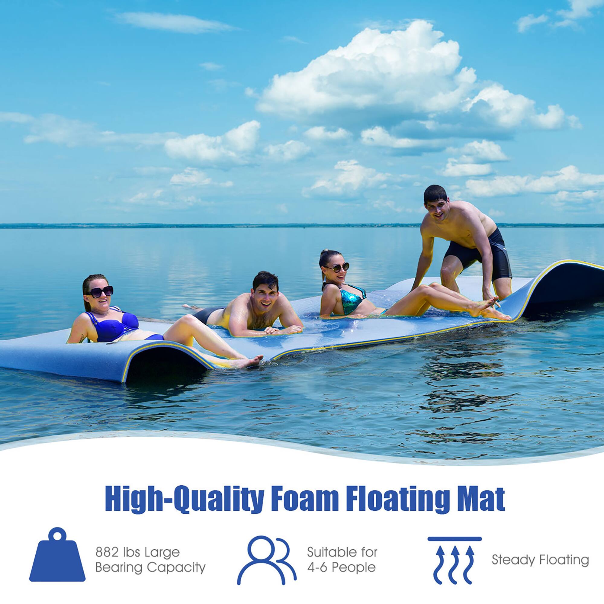 High-Quality Foam Floating Mat  
882 lbs Large Bearing Capacity  
Suitable for 4-6 People  
Steady Floating