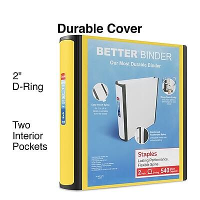Durable Cover  
2" D-Ring  
BETTER BINDER  
Our Most Durable Binder  
Two Interior Pockets  
Staples  
Lasting Performance, Flexible Spine  
2 D-Ring  
540 Sheets
