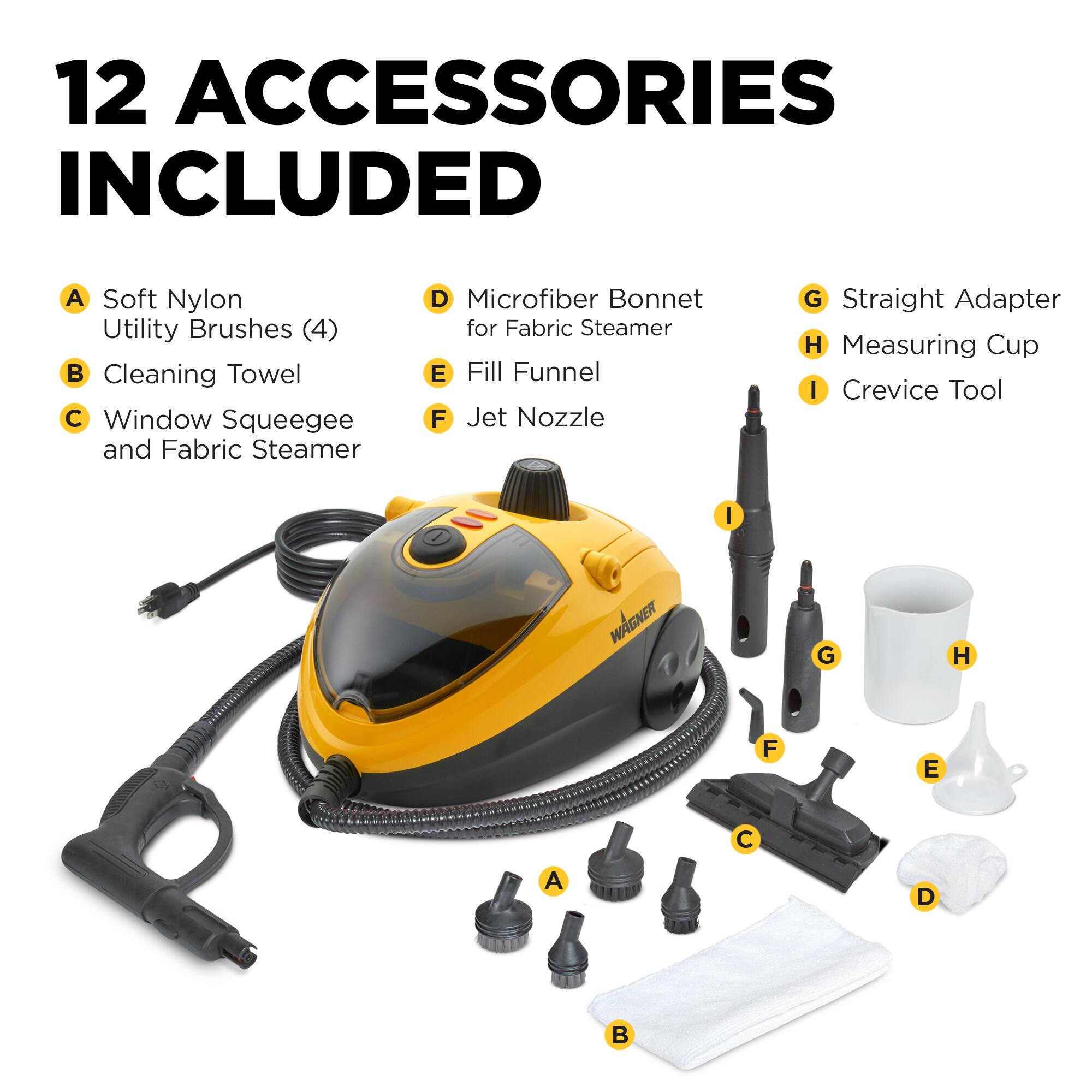 12 Accessories Included:

1. Soft Nylon Utility Brushes (4)
2. Cleaning Towel
3. Window Squeegee and Fabric Steamer
4. Microfiber Bonnet for Fabric Steamer
5. Fill Funnel
6. Jet Nozzle
7. Straight Adapter
8. Measuring Cup
9. Crevice Tool
10. WAGNER G H F E C A D
