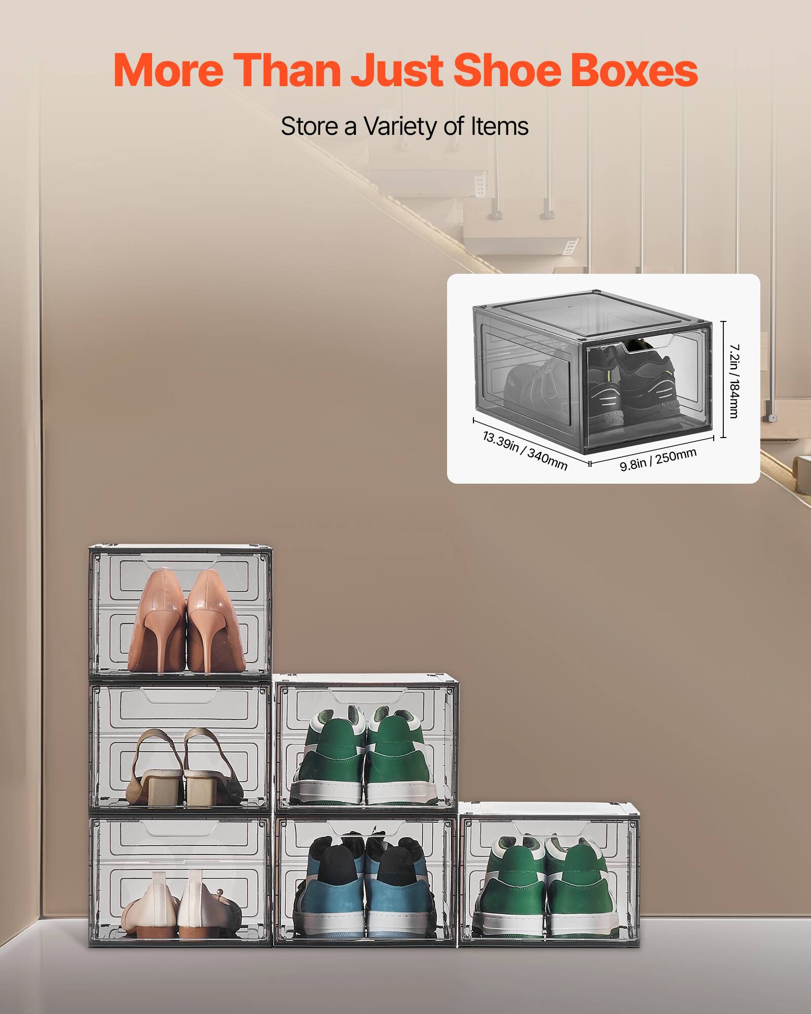 More Than Just Shoe Boxes
Store a Variety of Items
13.39in / 340mm
9.8in / 250mm
7.2in / 184mm