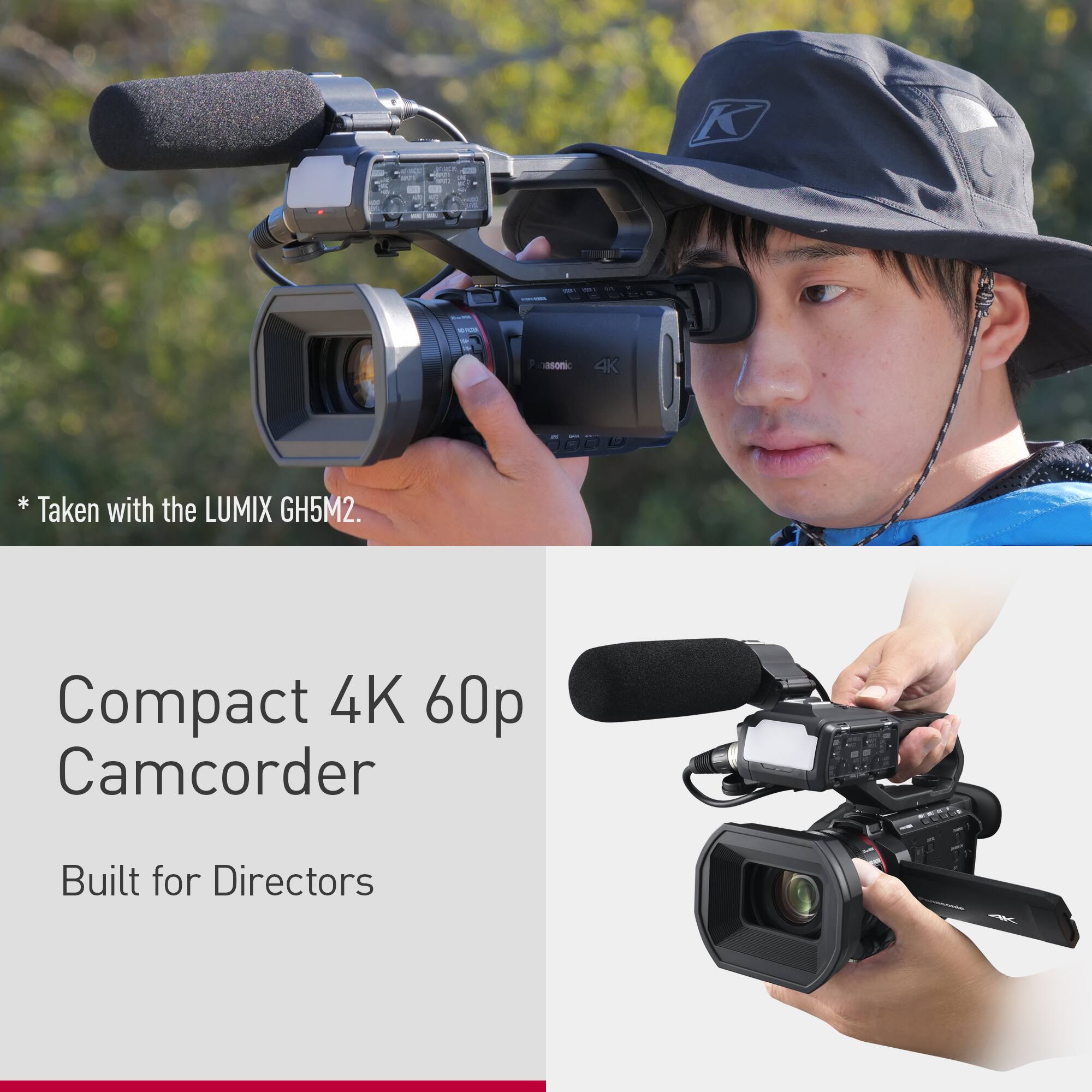 Compact 4K 60p Camcorder Built for Directors. Taken with the LUMIX GH5M2.