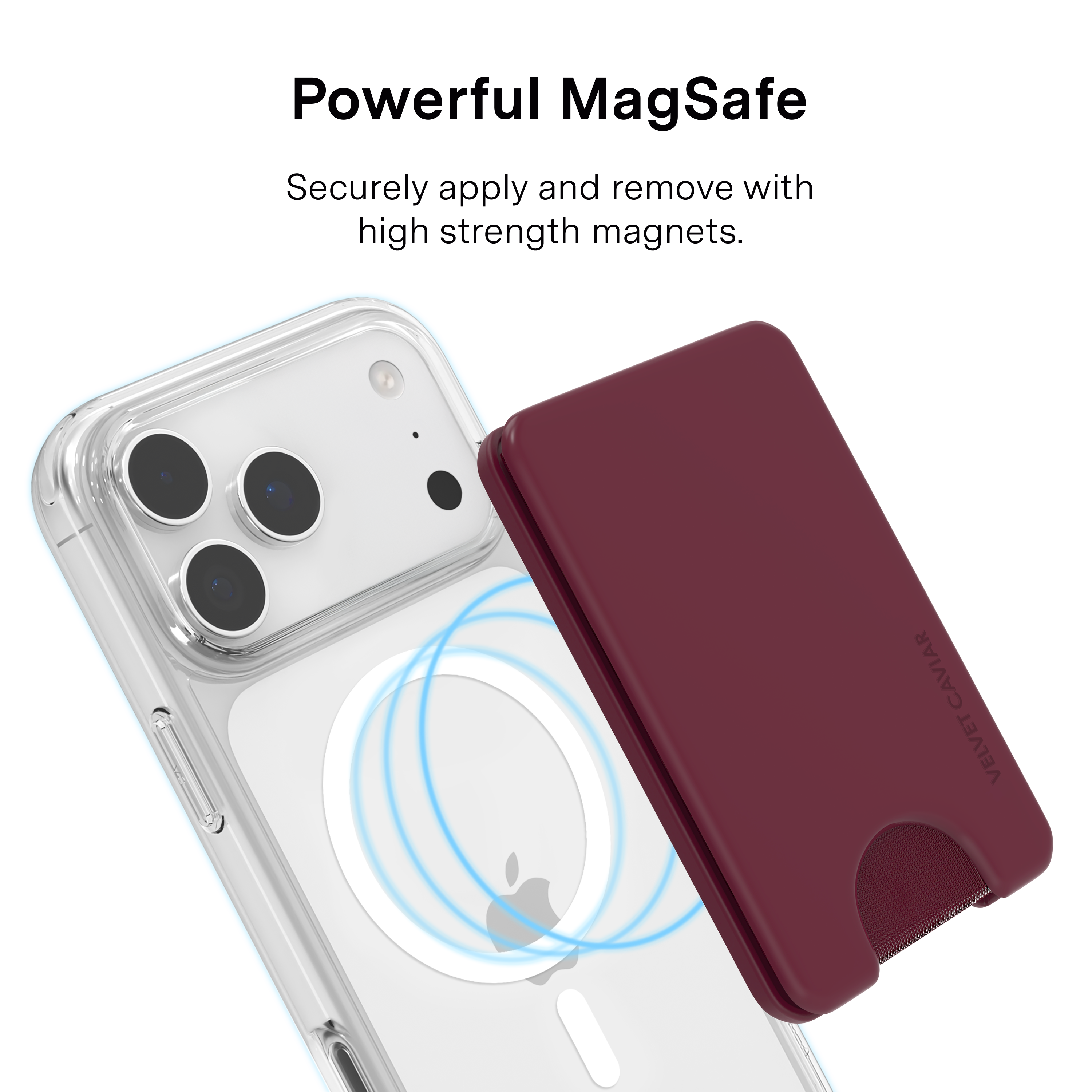 Powerful MagSafe  
Securely apply and remove with high strength magnets.