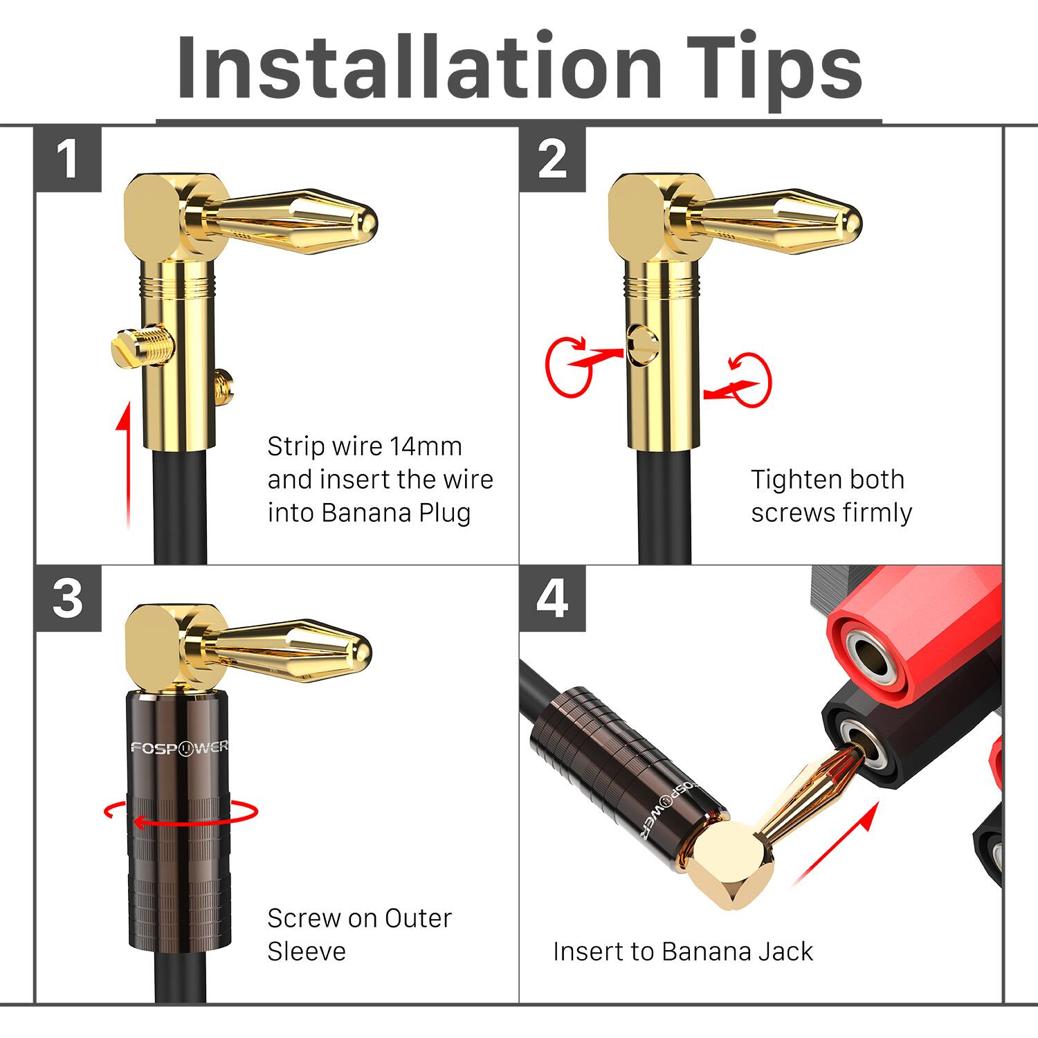 Installation Tips 1 2 3 4 | Strip wire 14mm and insert the wire into Banana Plug | Tighten both screws firmly | Screw on Outer Sleeve | Insert to Banana Jack