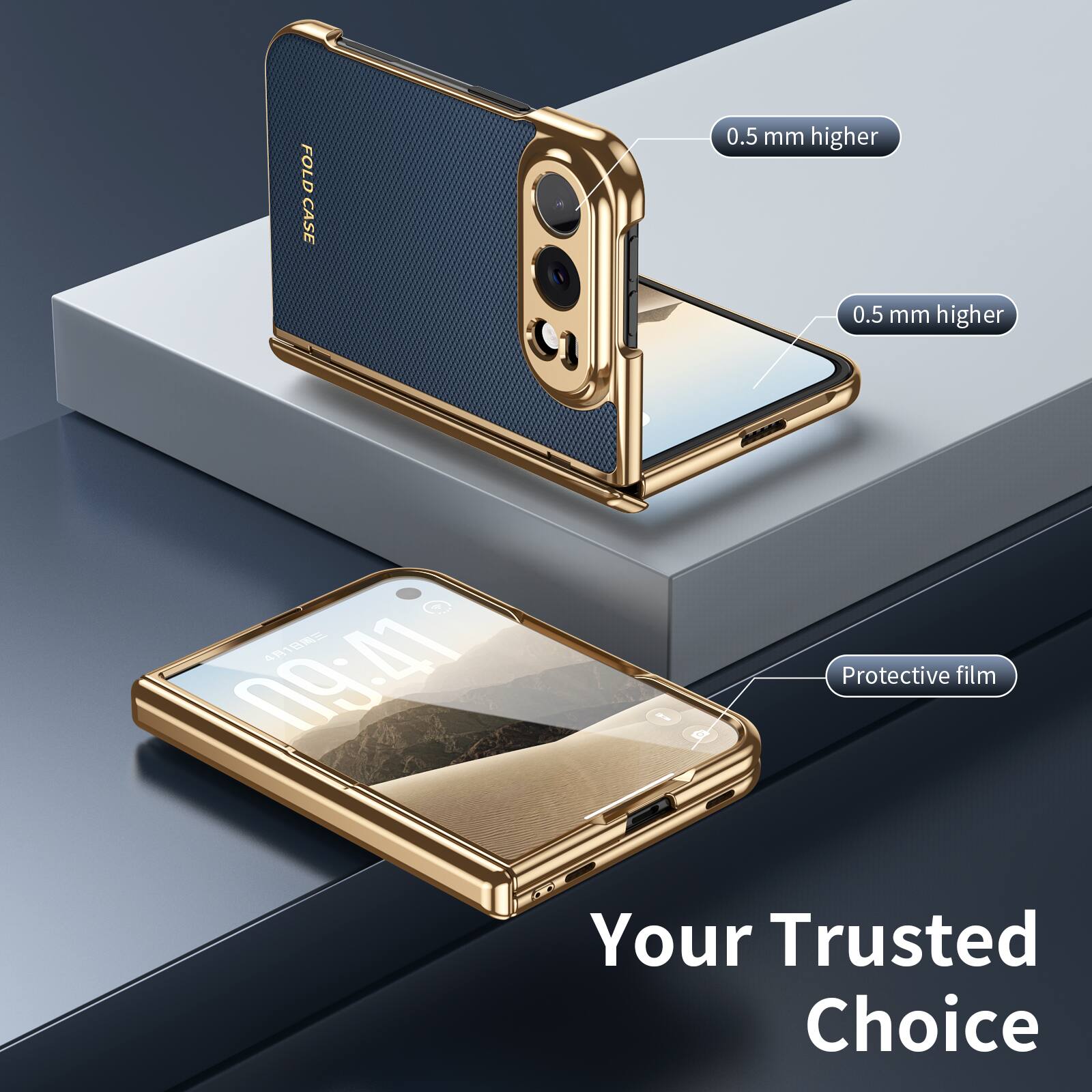 FOLD CASE

0.5 mm higher
0.5 mm higher

41 09:41

Protective film

Your Trusted Choice
