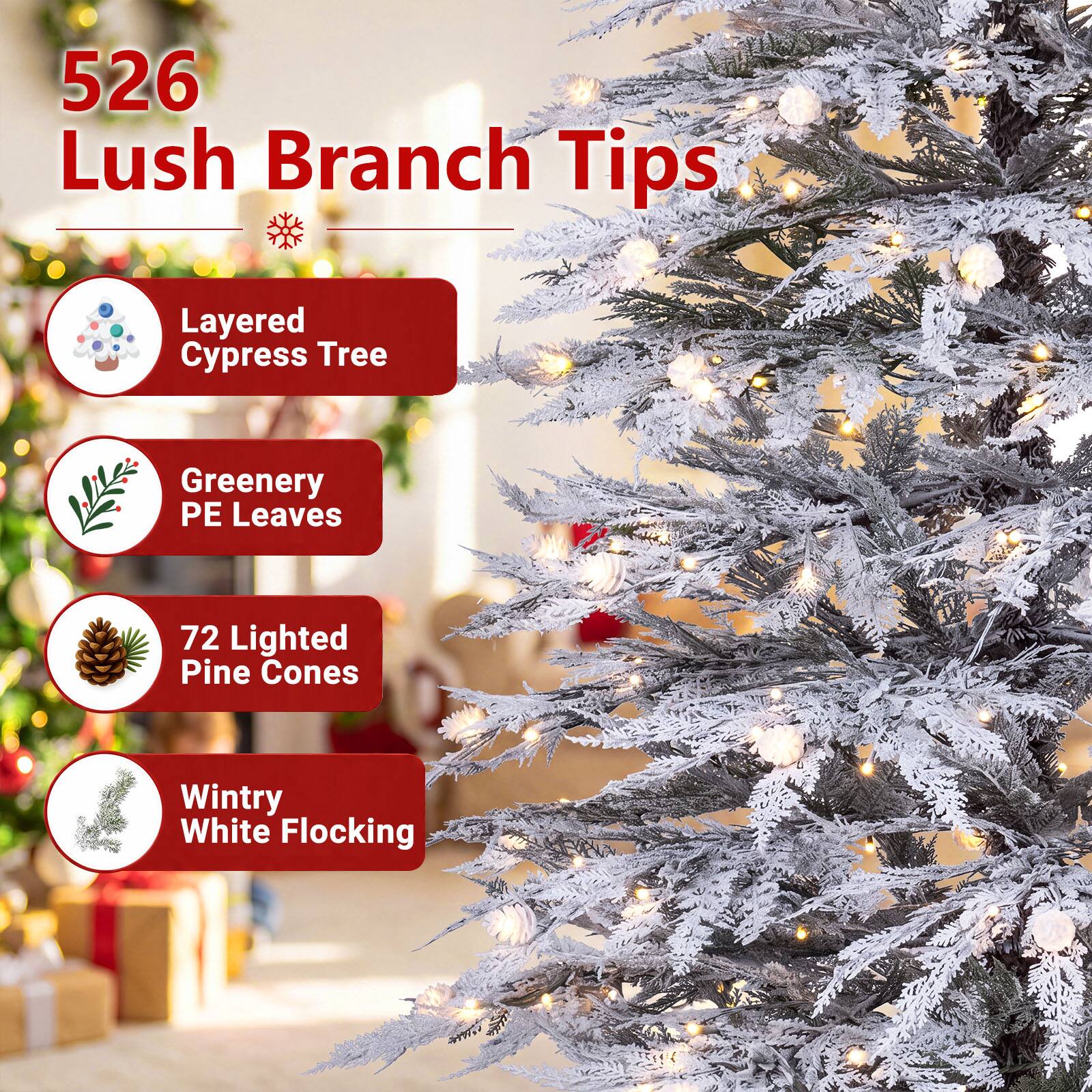 526 Lush Branch Tips

- Layered Cypress Tree
- Greenery PE Leaves
- 72 Lighted Pine Cones
- Wintry White Flocking