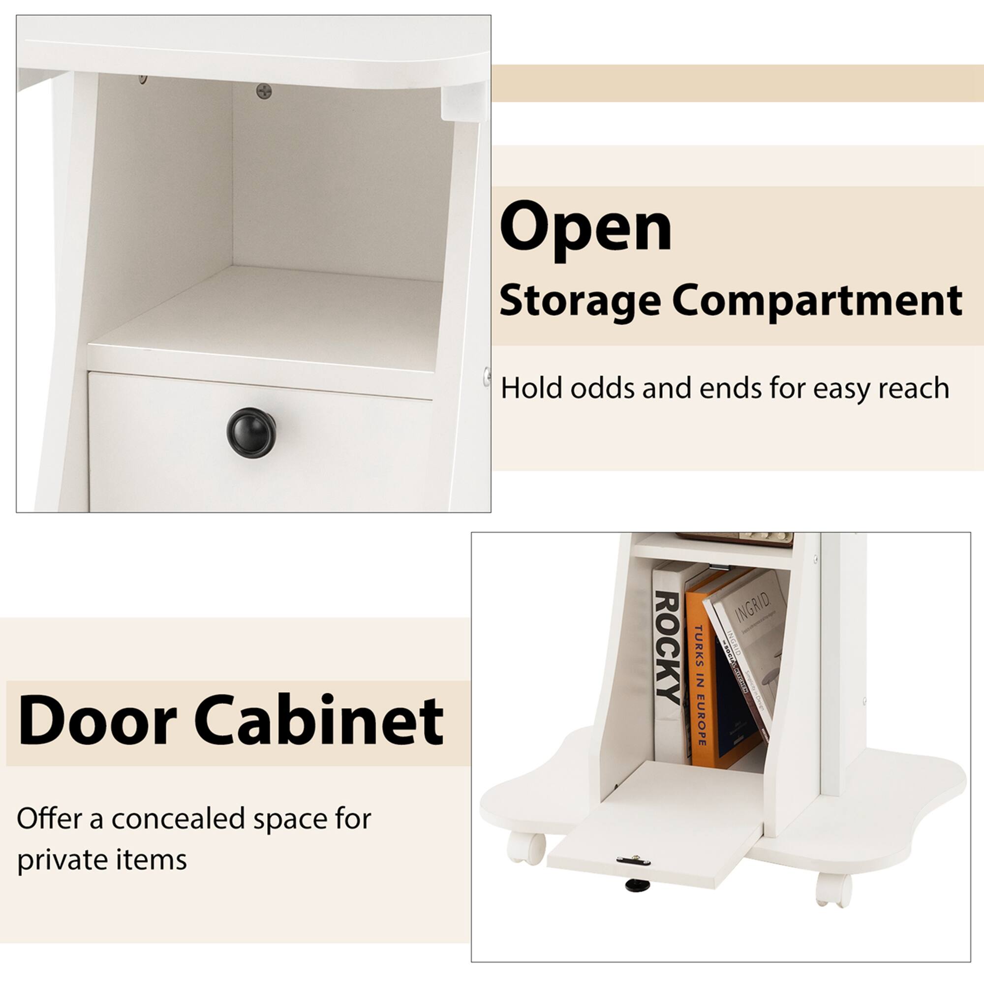 Open Storage Compartment  
Hold odds and ends for easy reach  

Door Cabinet  
Offer a concealed space for private items