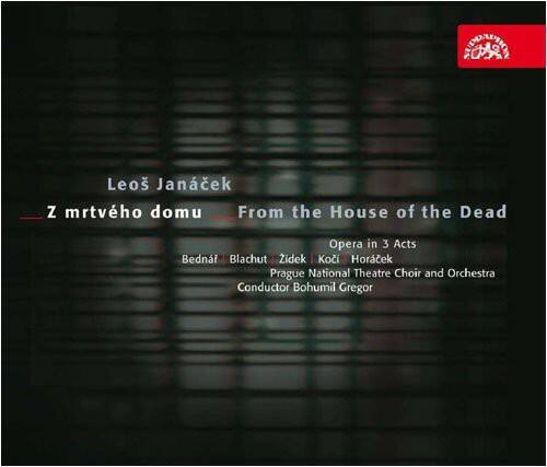Leoš Janáček  
Z mrtvého domu  
From the House of the Dead  
Opera in 3 Acts  

Bednář Blachut Zidek Koci Horek  
Prague National Theatre Choir and Orchestra  
Conductor Bohumil Gregor