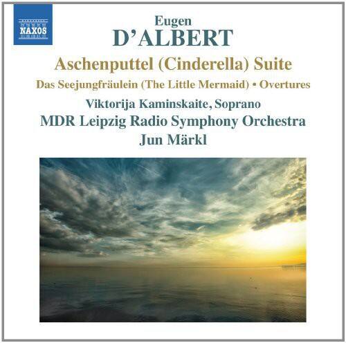 Eugen D'Albert  
Aschenputtel (Cinderella) Suite  
Das Seejungfrulein (The Little Mermaid) • Overtures  
Viktorija Kaminskaite, Soprano  
MDR Leipzig Radio Symphony Orchestra  
Jun Märkl