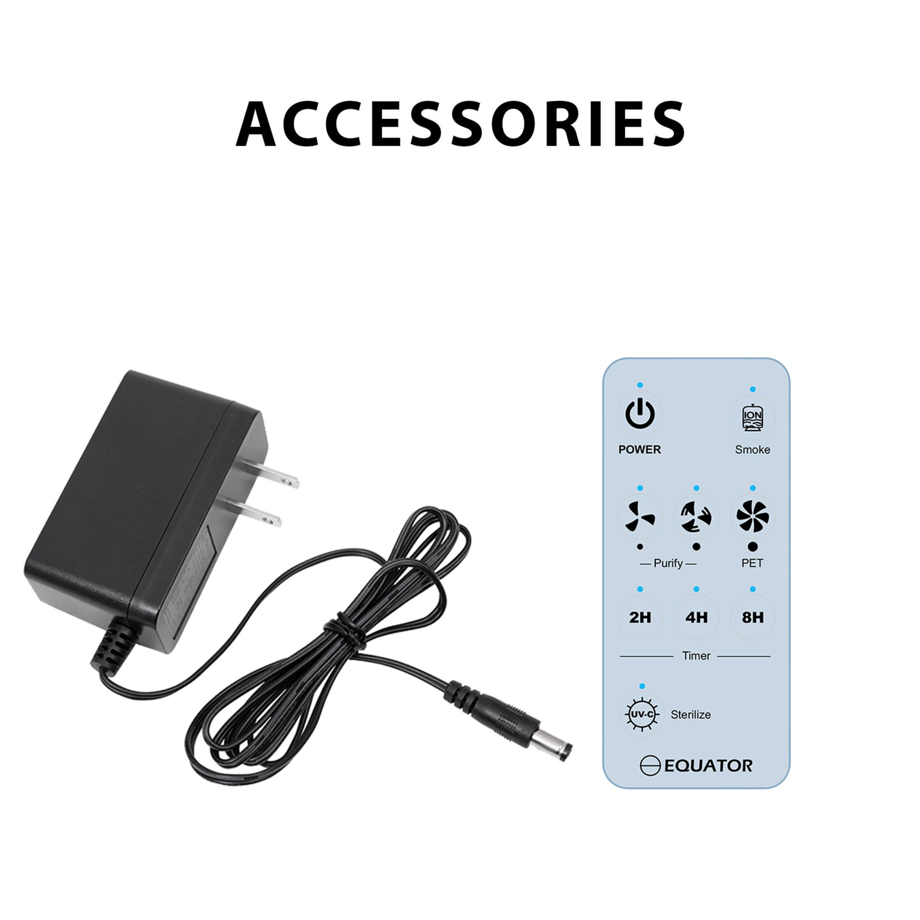 ACCESSORIES

POWER Smoke Purify PET 2H 4H 8H Timer UV.C Sterilize EQUATOR