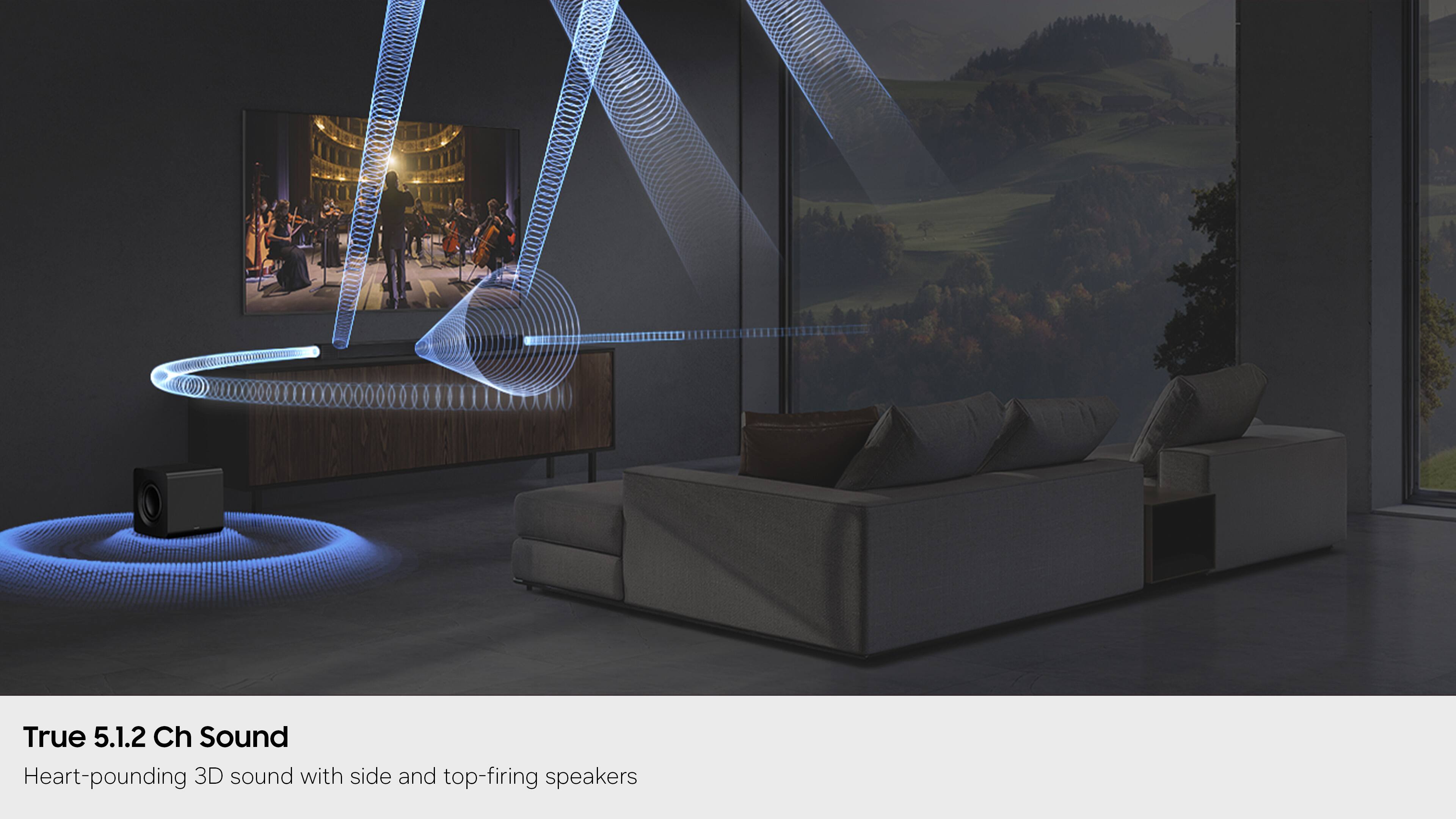 True 5.1.2 Ch Sound  
Heart-pounding 3D sound with side and top-firing speakers
