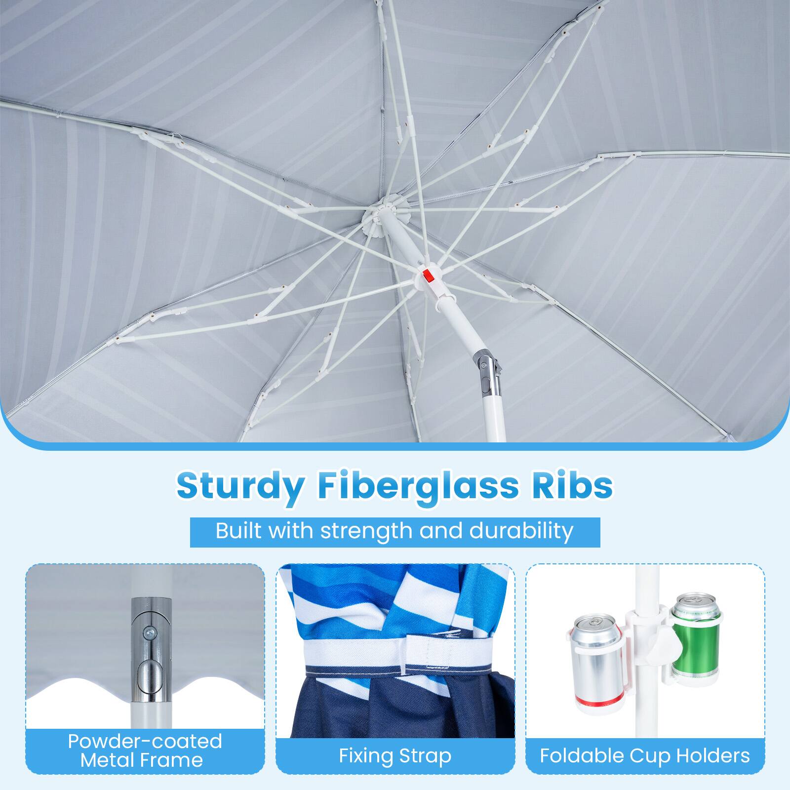 Sturdy Fiberglass Ribs Built with strength and durability  
Powder-coated Metal Frame  
Fixing Strap  
Foldable Cup Holders