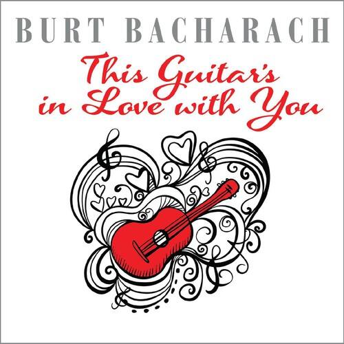 BURT BACHARACH  
This Guitar's in Love with You