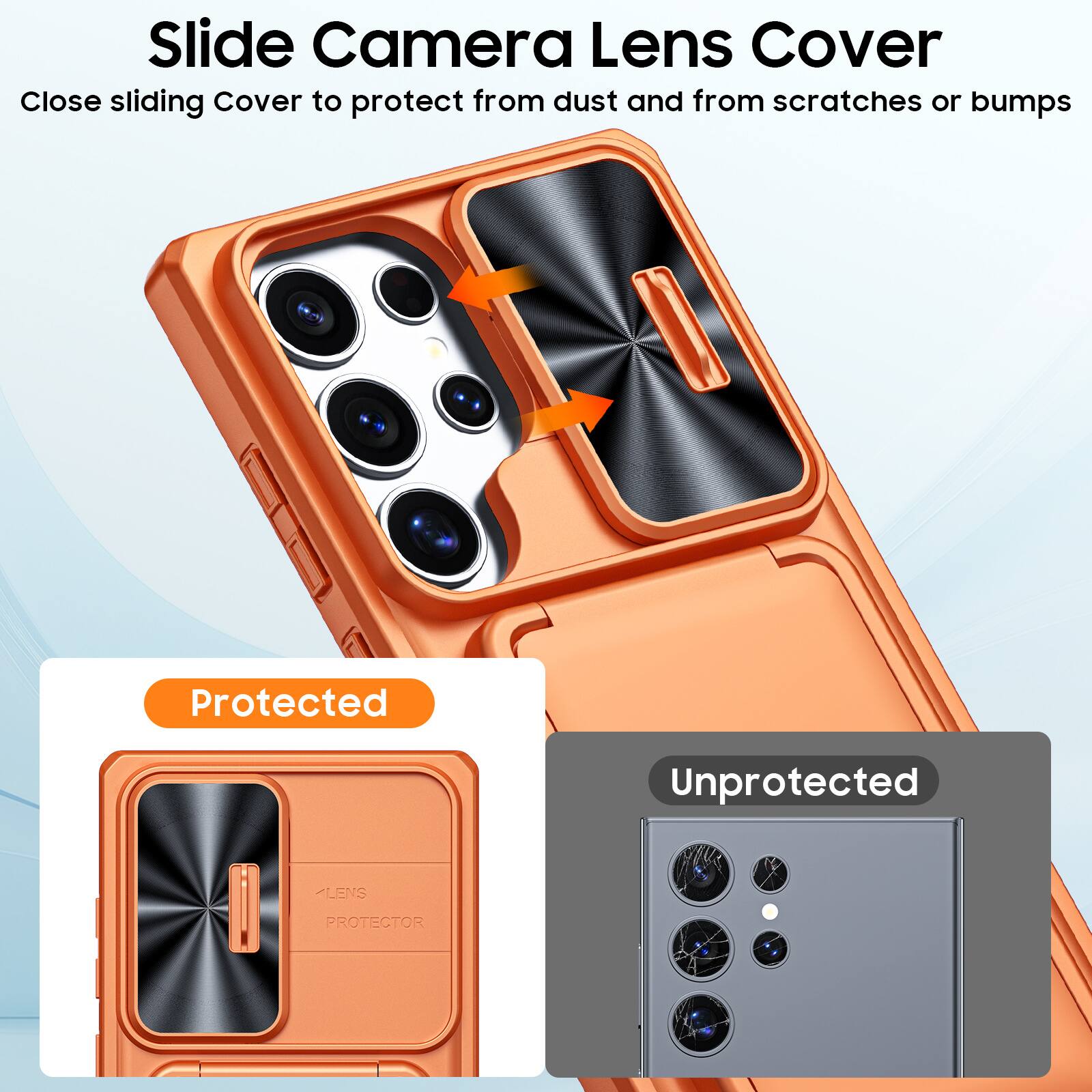 Slide Camera Lens Cover

Close sliding Cover to protect from dust and from scratches or bumps

Protected

Unprotected

LENS PROTECTOR