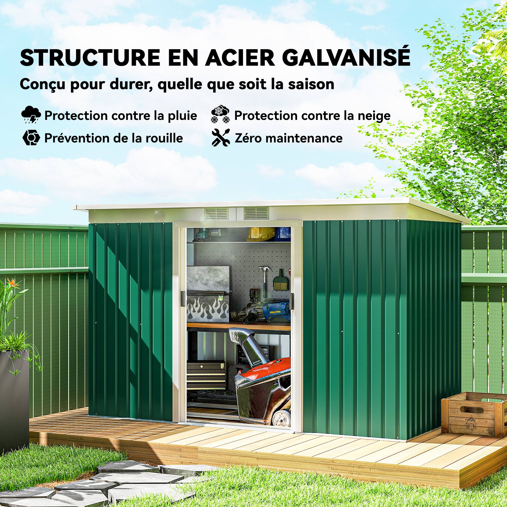 STRUCTURE EN ACIER GALVANISÉ  
Conçu pour durer, quelle que soit la saison  
Protection contre la pluie  
Prévention de la rouille  
Protection contre la neige  
Zéro maintenance