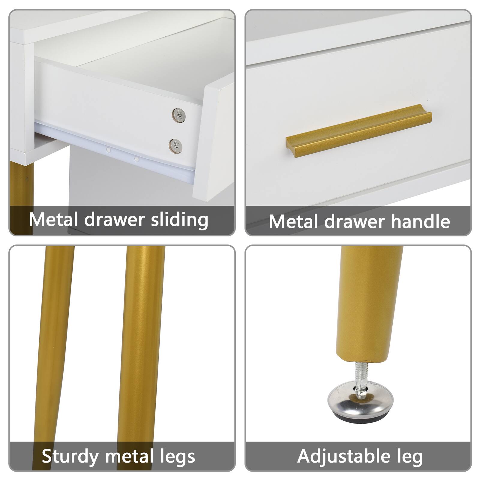 Metal drawer sliding  
Metal drawer handle  
Sturdy metal legs  
Adjustable leg