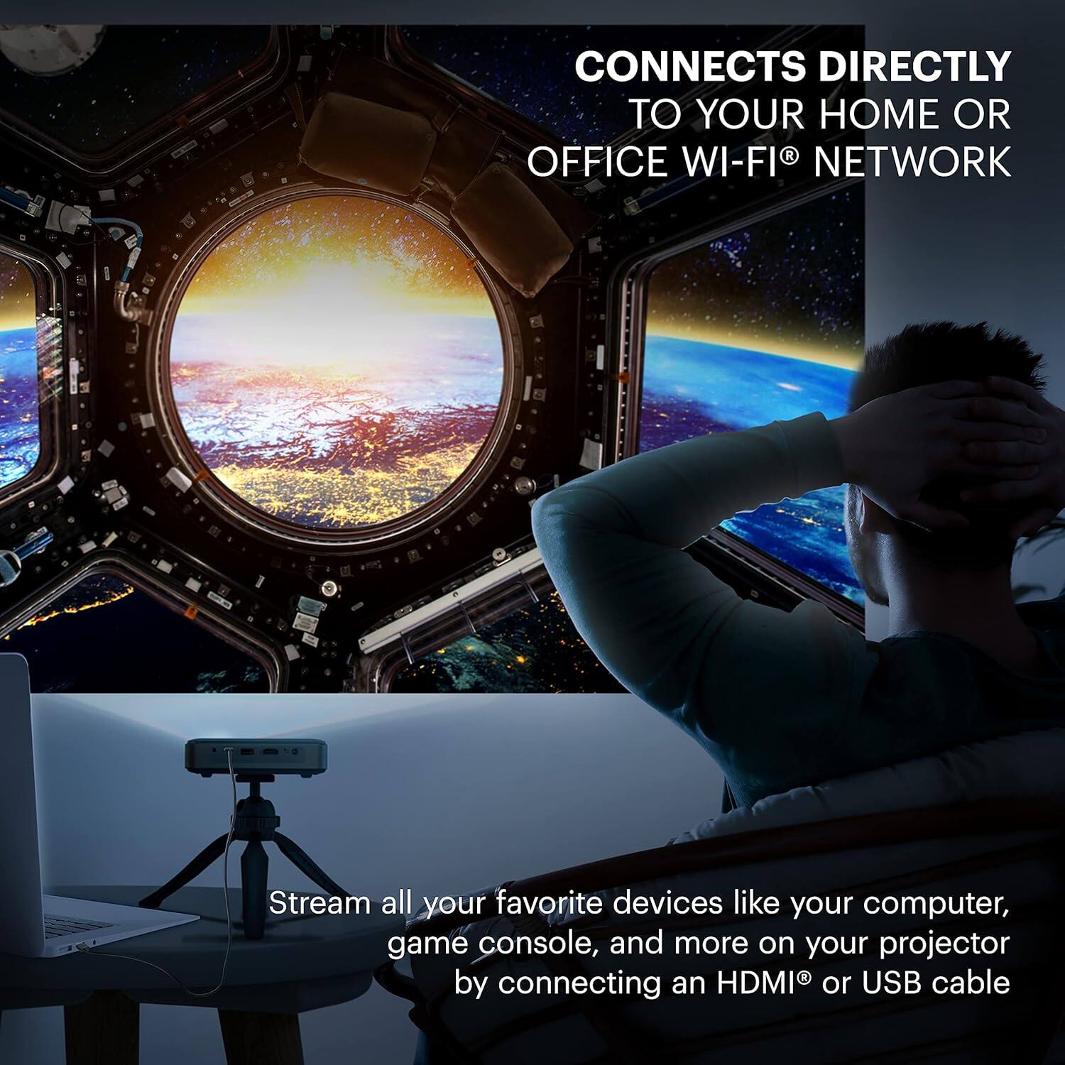 Connects Directly to Your Home or Office Wi-Fi Network Stream all your favorite devices like your computer, game console, and more on your projector by connecting an HDMI or USB cable.