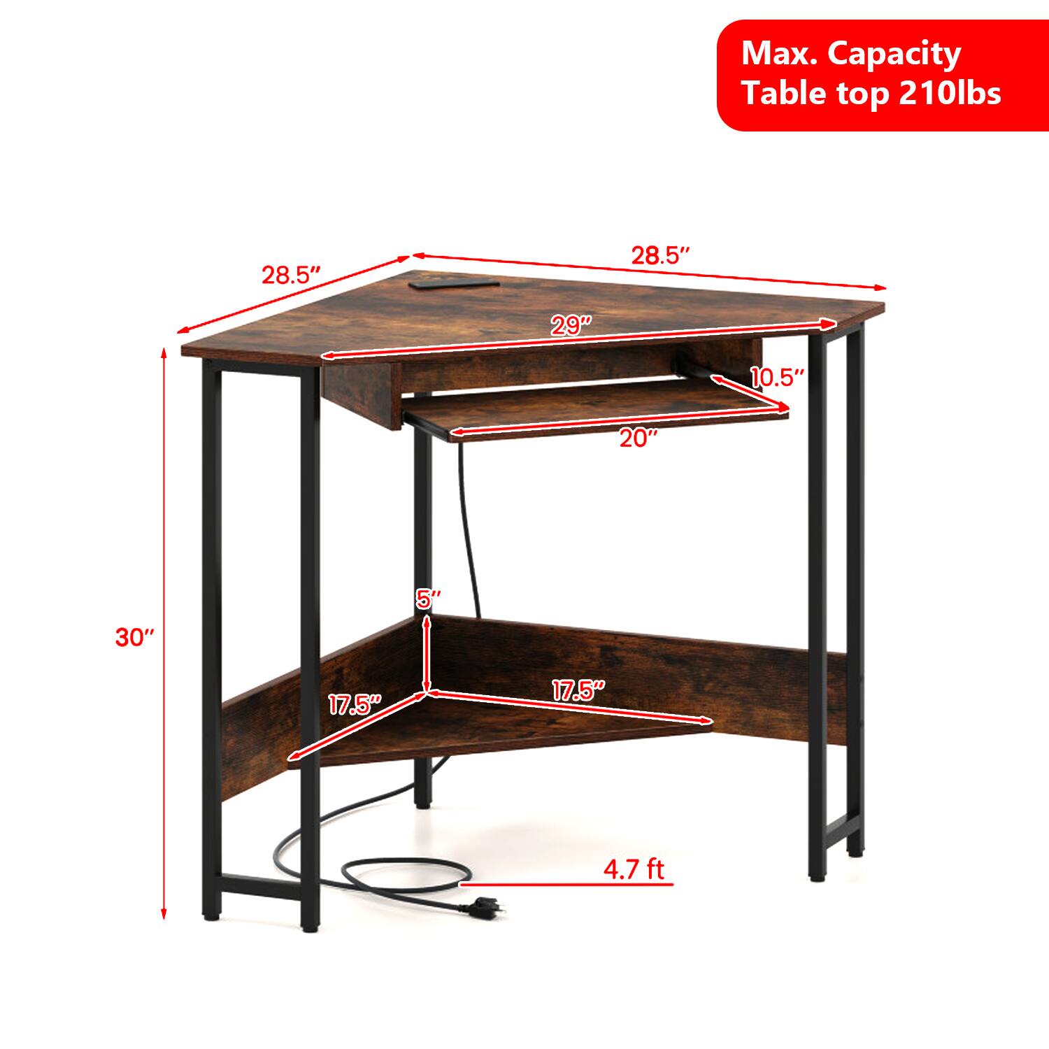 Max. Capacity Table top 210lbs  
28.5" x 28.5" x 29" x 10.5" x 20" x 30" x 5" x 17.5" x 17.5" x 4.7 ft