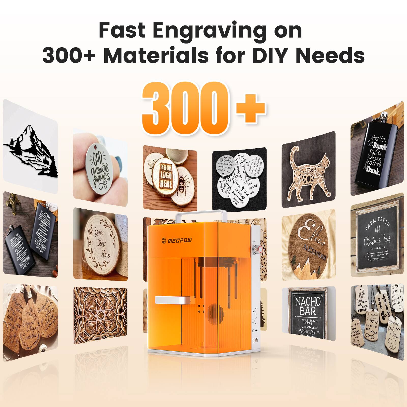 Fast Engraving on 300+ Materials for DIY Needs

300+

When You Get Drunk You Get GOD

YOUR LOGO HERE

FRESH

MECPW

NACHO BAR

FARM FREE

Christmas Trees

Nacho Bar

Grab & Go

1. ORGANIZE
2. ALD CHEESE
3. SALT & PEPPER
4. LET'S GO