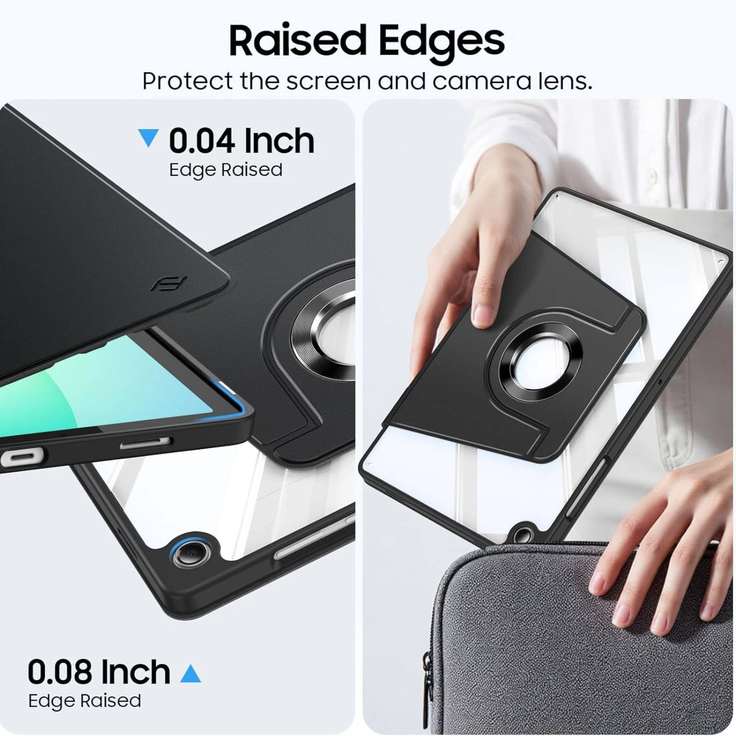 Raised Edges Protect the screen and camera lens.  
0.04 Inch Edge Raised  
0.08 Inch Edge Raised