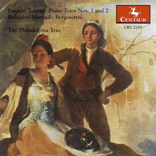 Joaquin Turina: Piano Trios Nos. 1 and 2  
Bohuslav Martinu: Bergerettes  
The Philadelphia Trio  
CENTAUR CRC 2259