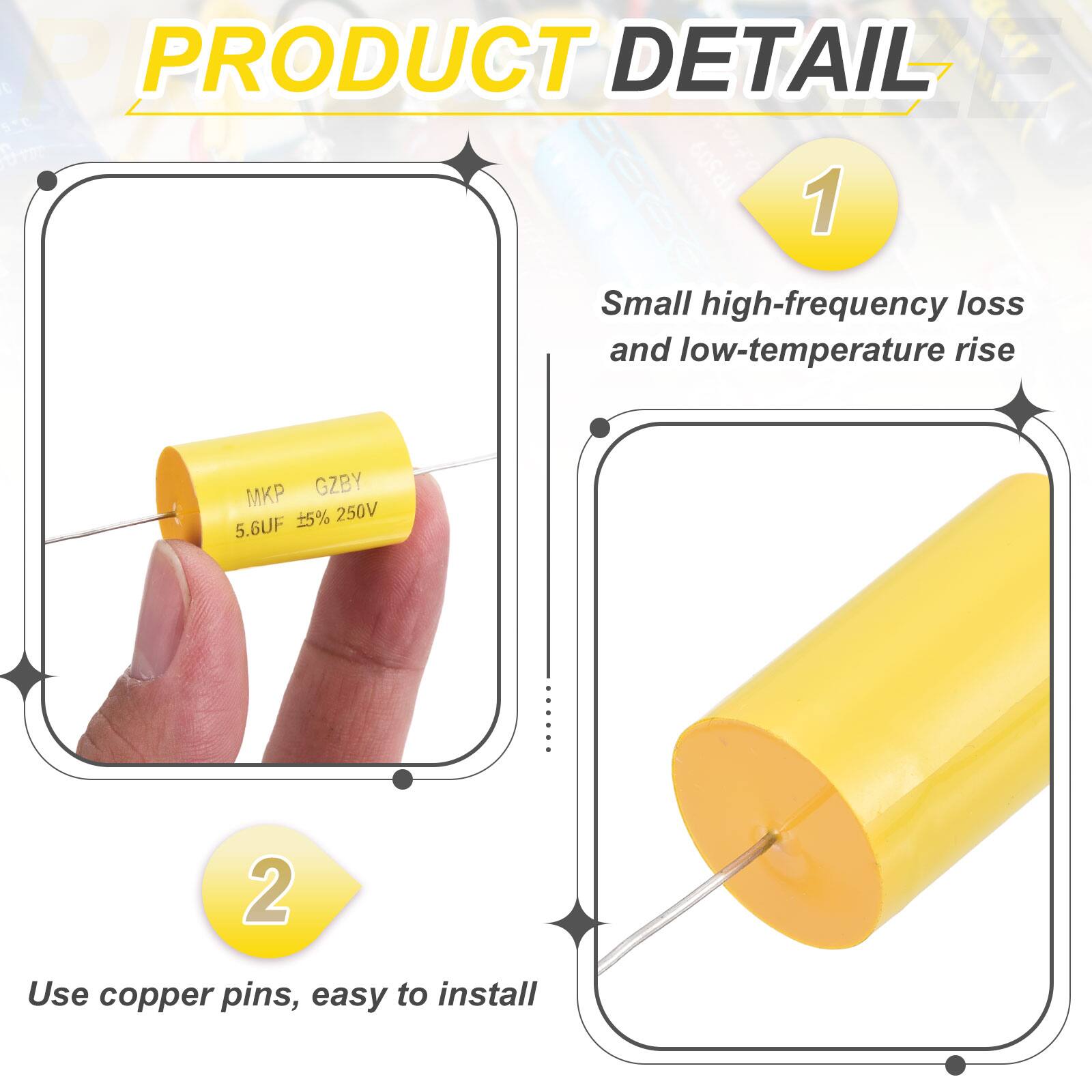PRODUCT DETAIL

1. Small high-frequency loss and low-temperature rise
   - MKP GZBY 5.6UF 5% 250V

2. Use copper pins, easy to install