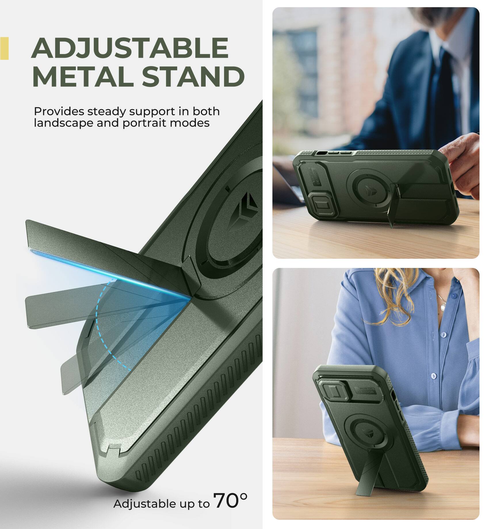 ADJUSTABLE METAL STAND
Provides steady support in both landscape and portrait modes
Adjustable up to 70°